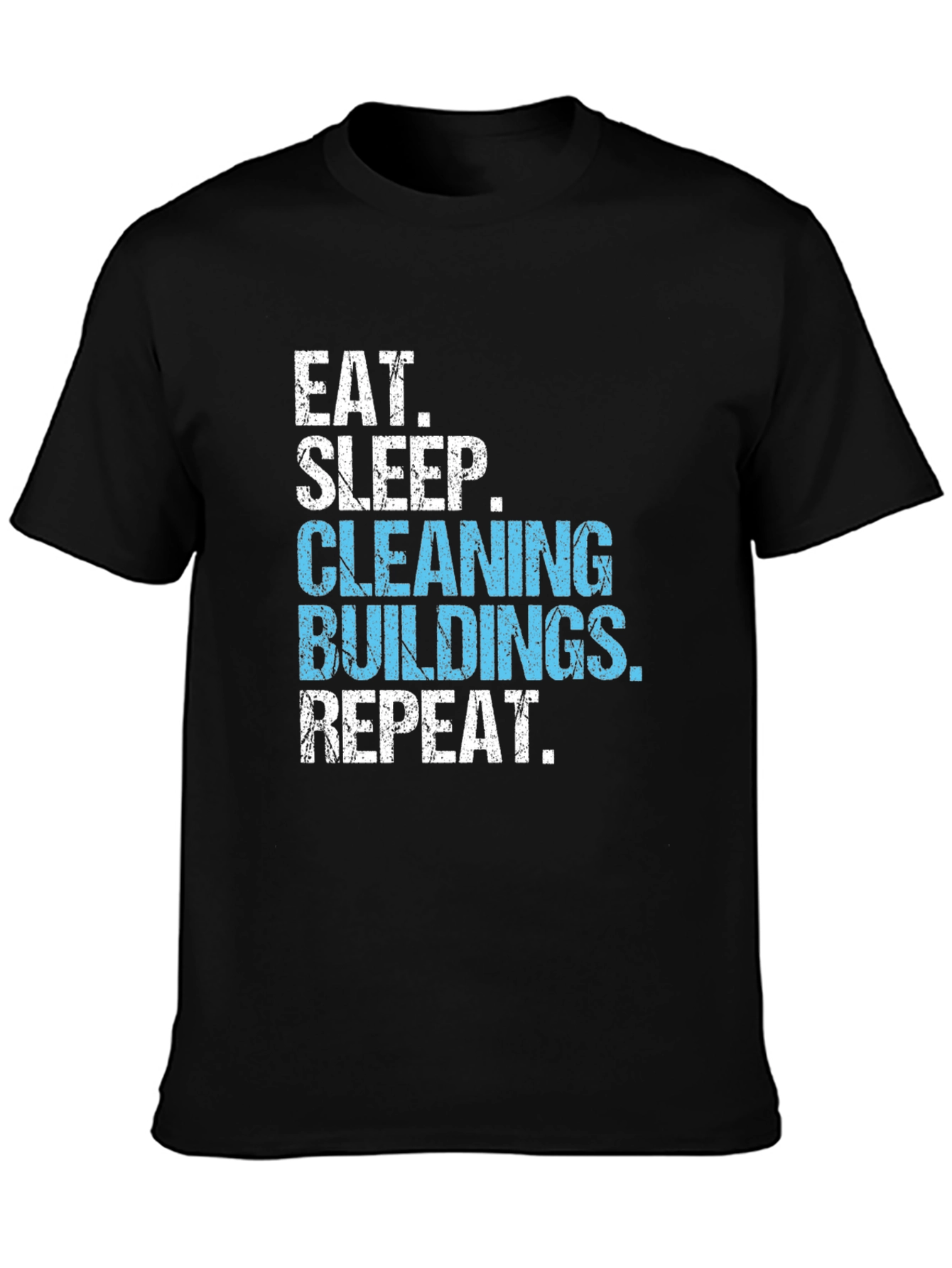 Eat Sleep Cleaning Buildings Repeat Black T-Shirt