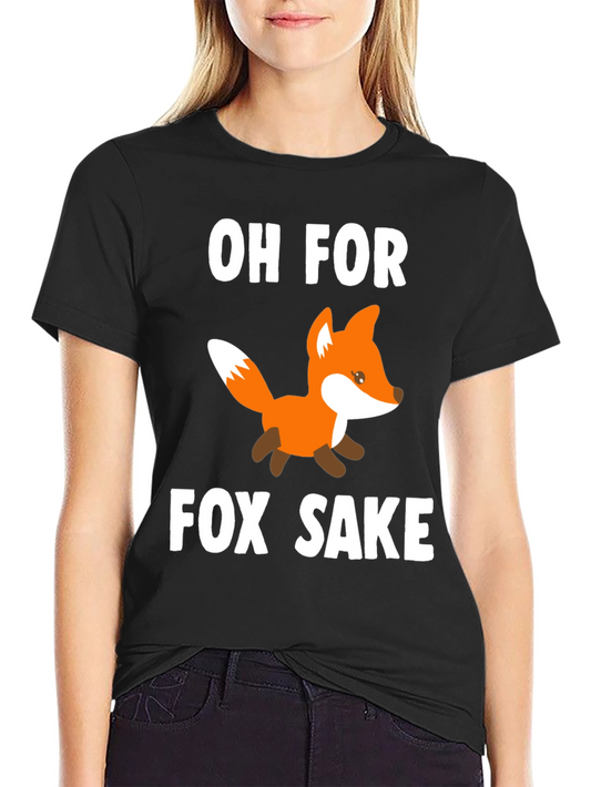 Oh For Fox Sake T-Shirt - Novelty Graphic Tee