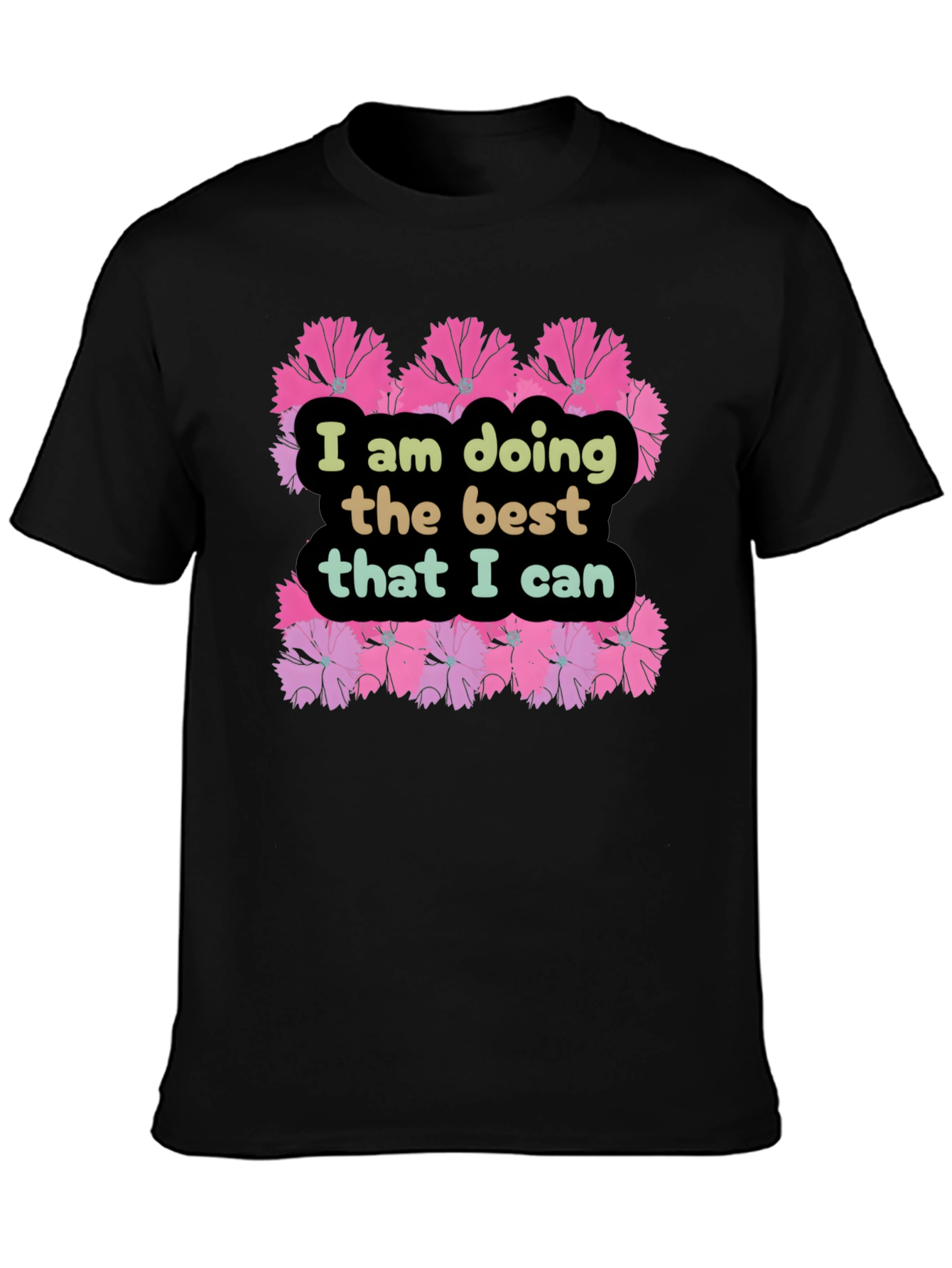 I Am Doing The Best That I Can T-Shirt