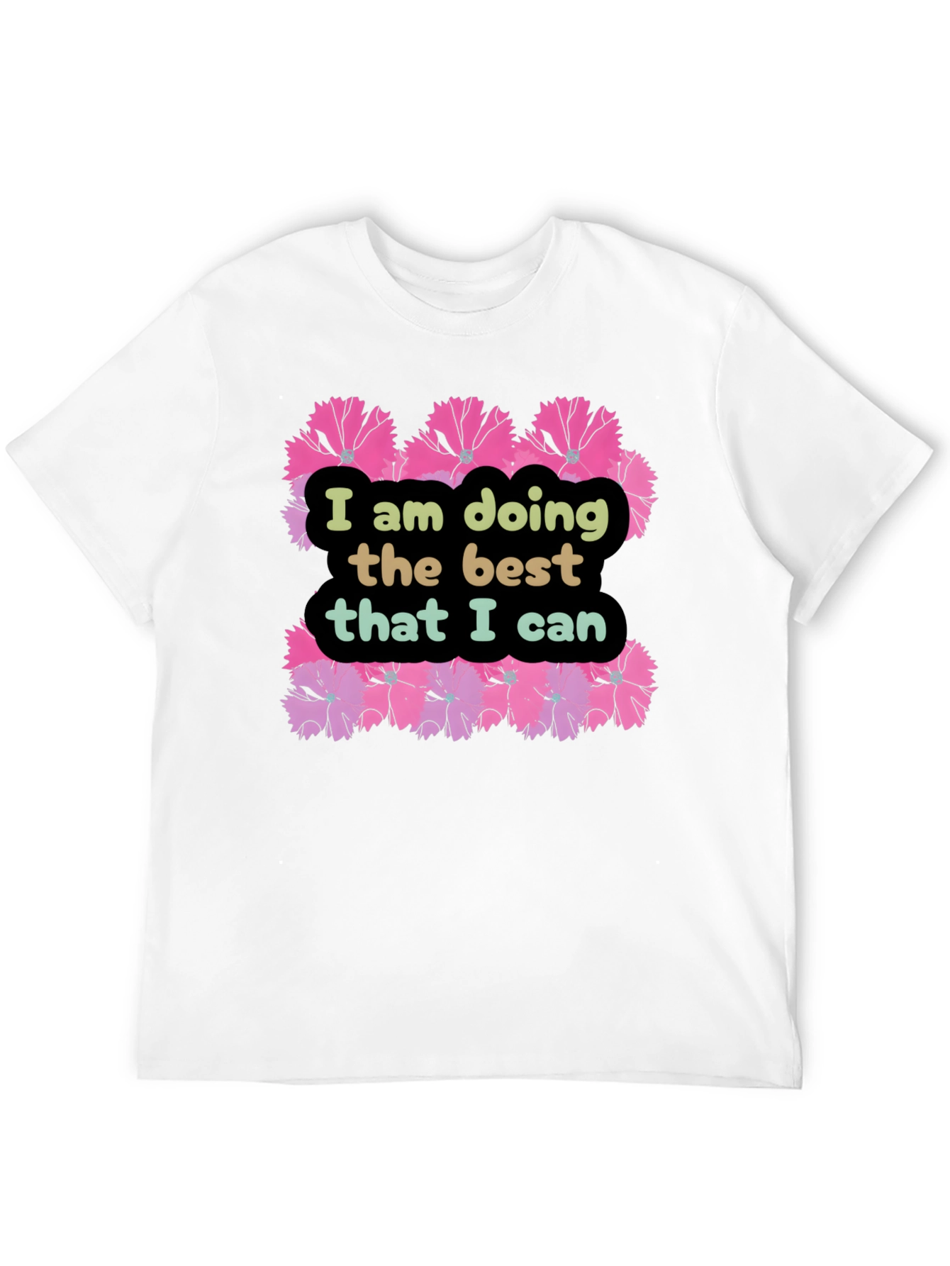 I Am Doing The Best That I Can T-Shirt