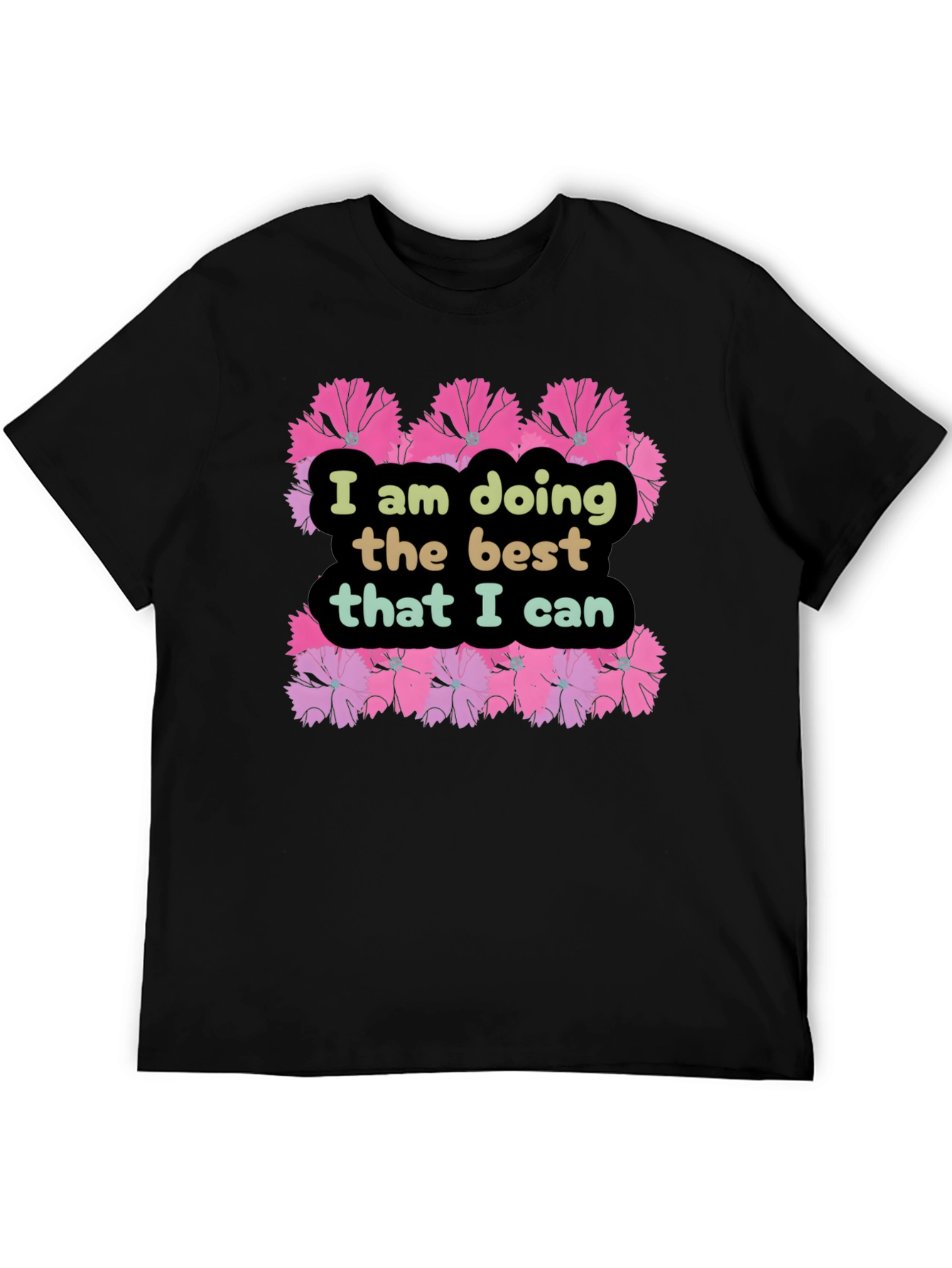 I Am Doing The Best That I Can T-Shirt