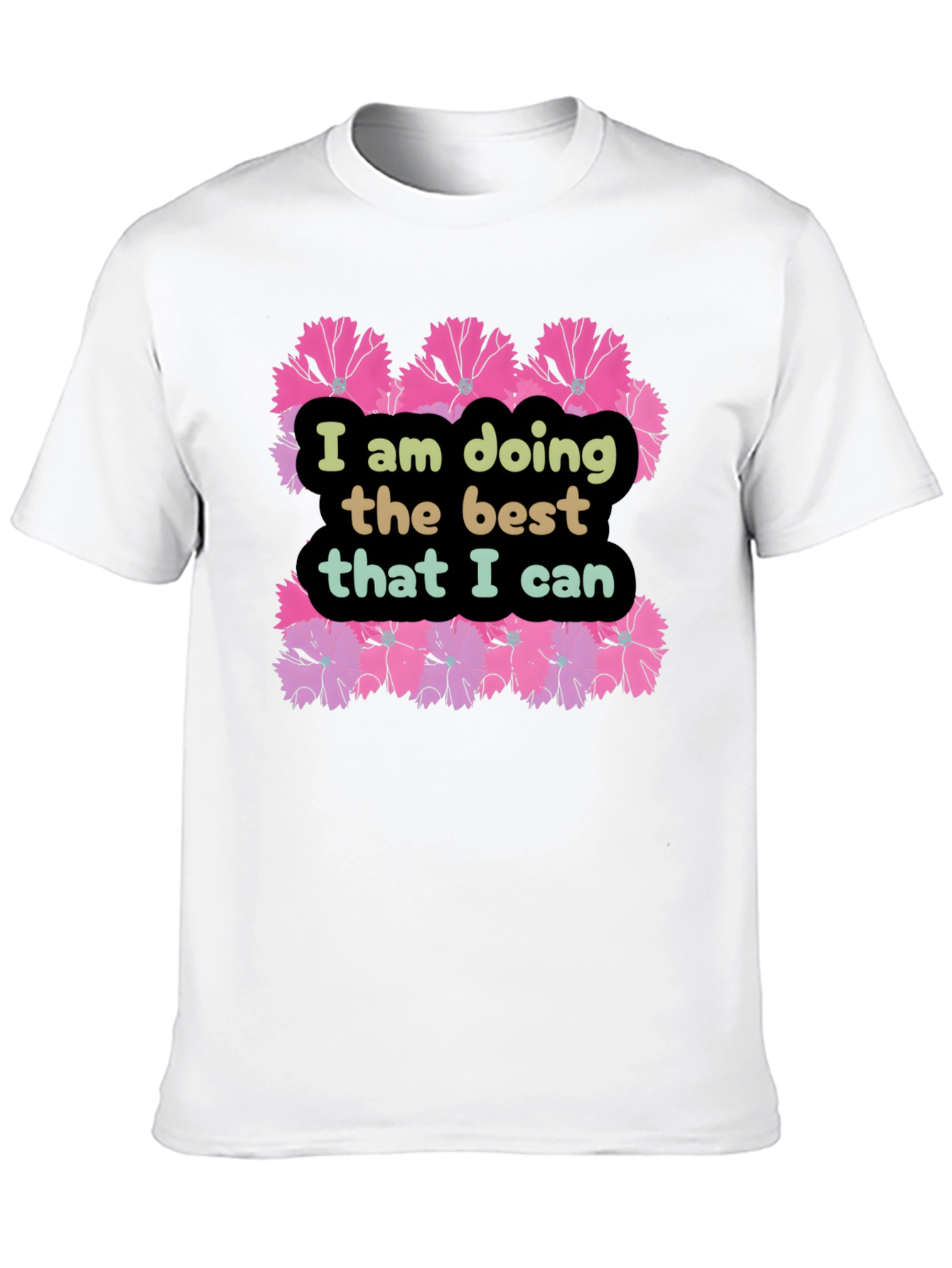 I Am Doing The Best That I Can T-Shirt