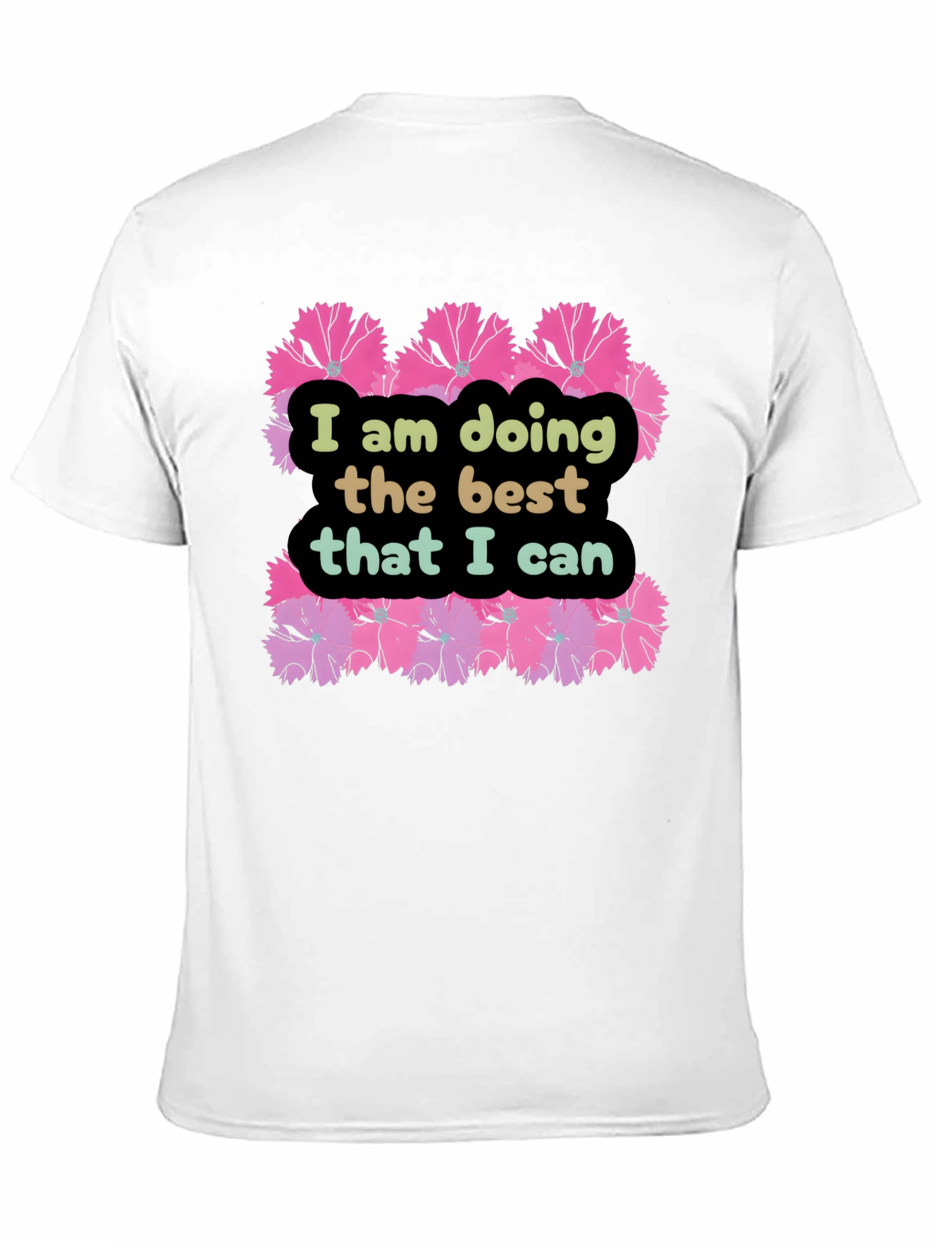 I Am Doing The Best That I Can T-Shirt