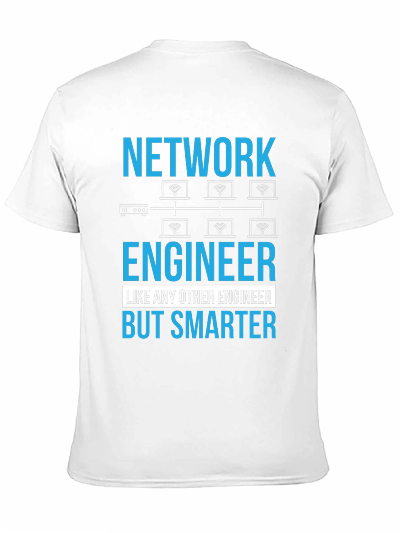 Network Engineer T-Shirt - Smart Tech Humor
