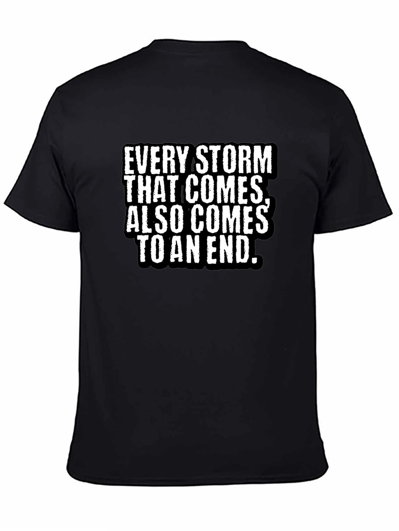 Every Storm Comes to an End Black T-Shirt