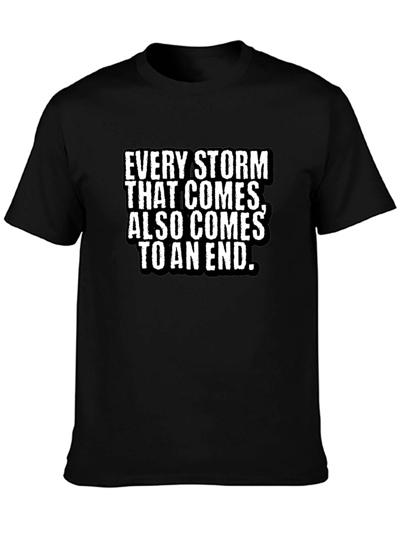 Every Storm Comes to an End Black T-Shirt