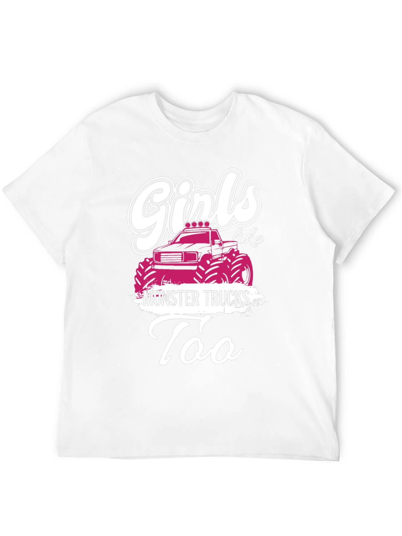 Girls Like Monster Trucks T-Shirt