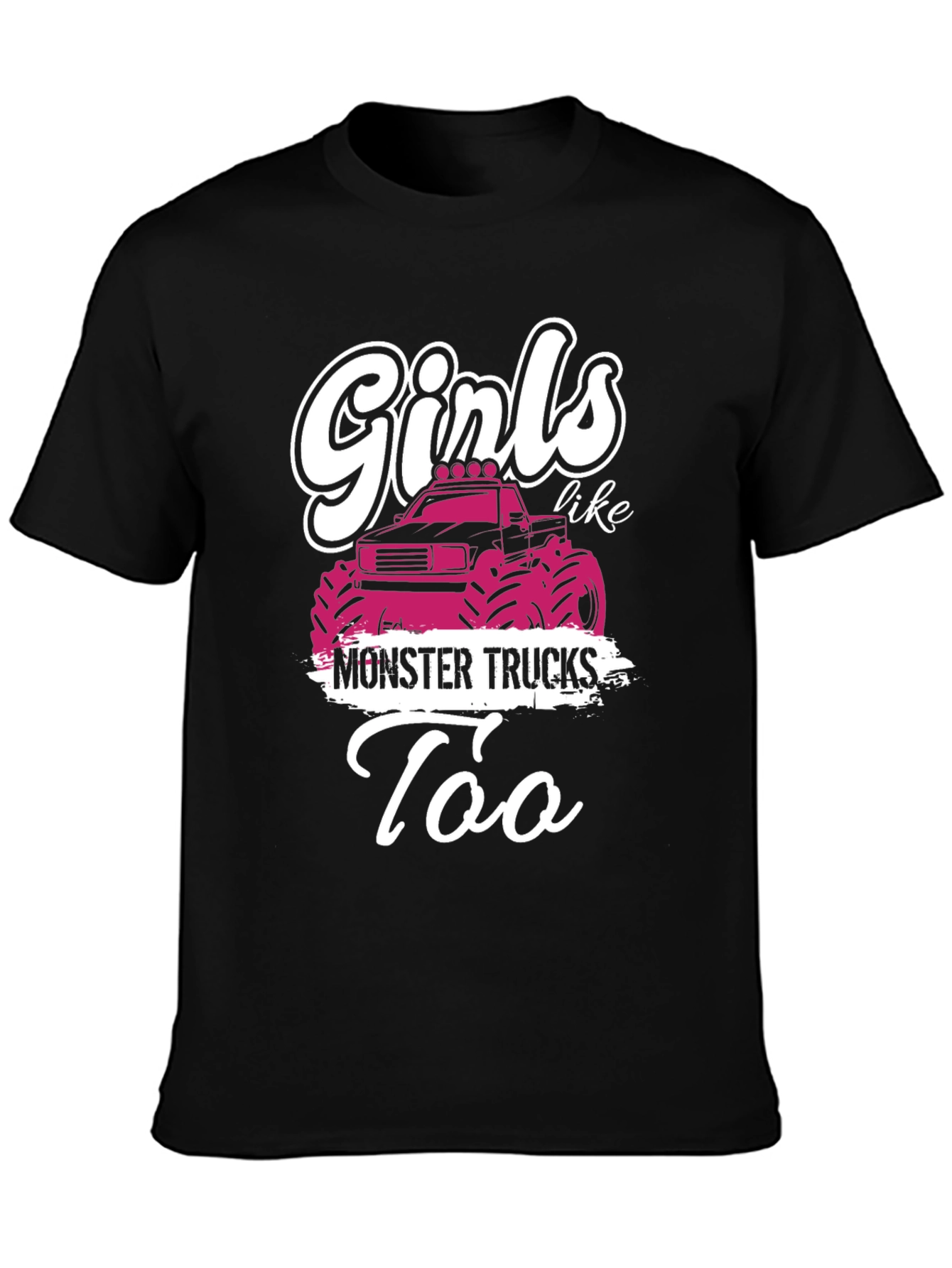 Girls Like Monster Trucks T-Shirt