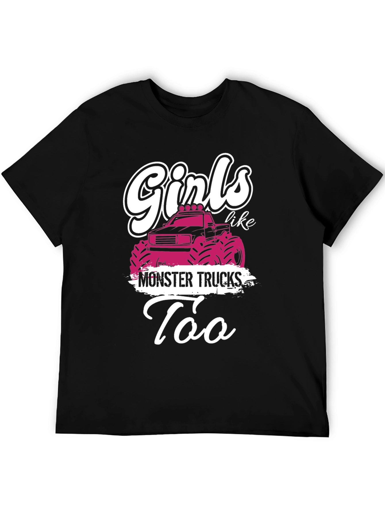 Girls Like Monster Trucks T-Shirt