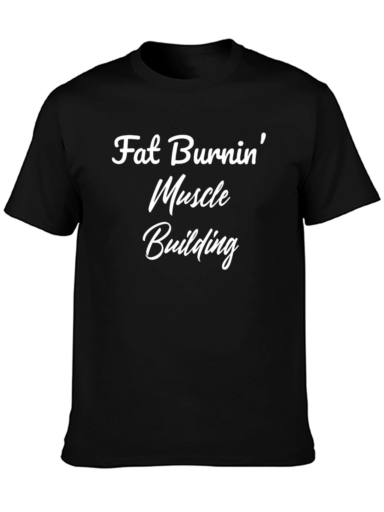 Fat Burnin Muscle Building Black T-Shirt