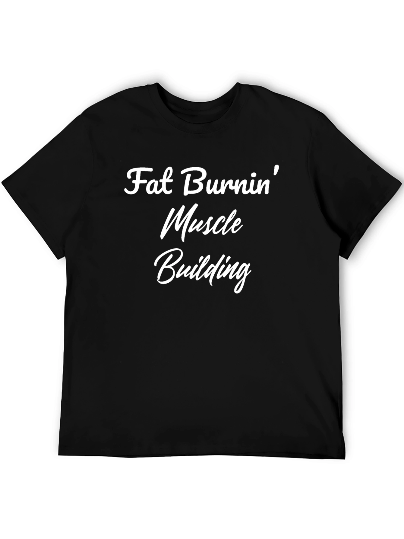 Fat Burnin Muscle Building Black T-Shirt