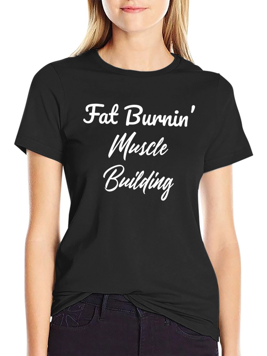 Fat Burnin Muscle Building Black T-Shirt