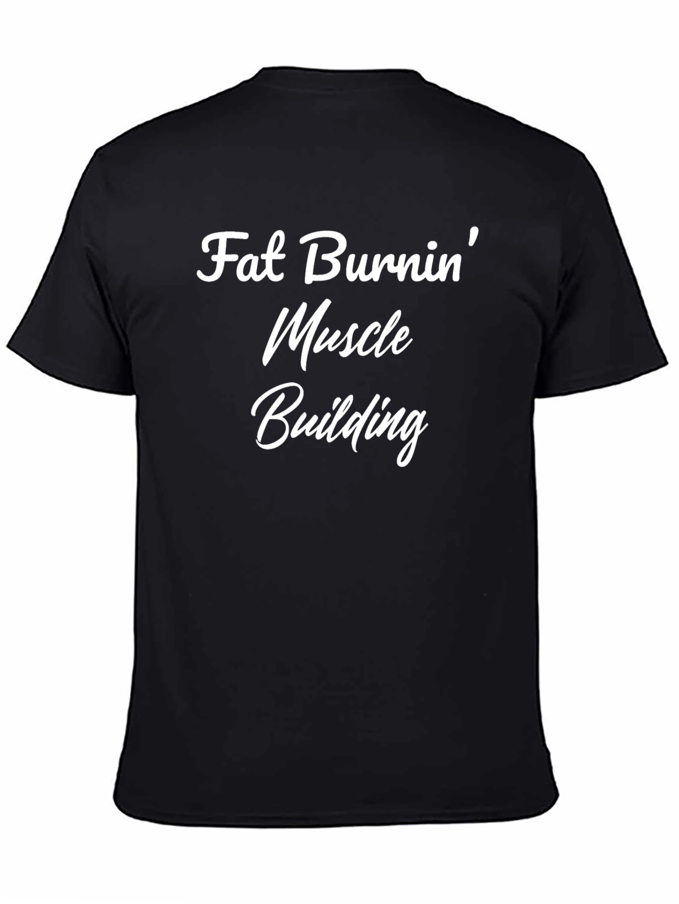 Fat Burnin Muscle Building Black T-Shirt