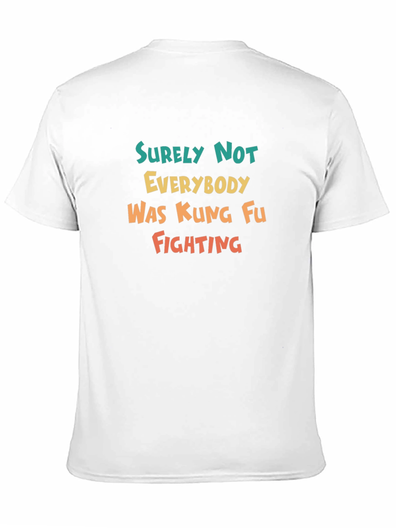 Surely Not Everybody Kung Fu Fighting Tee