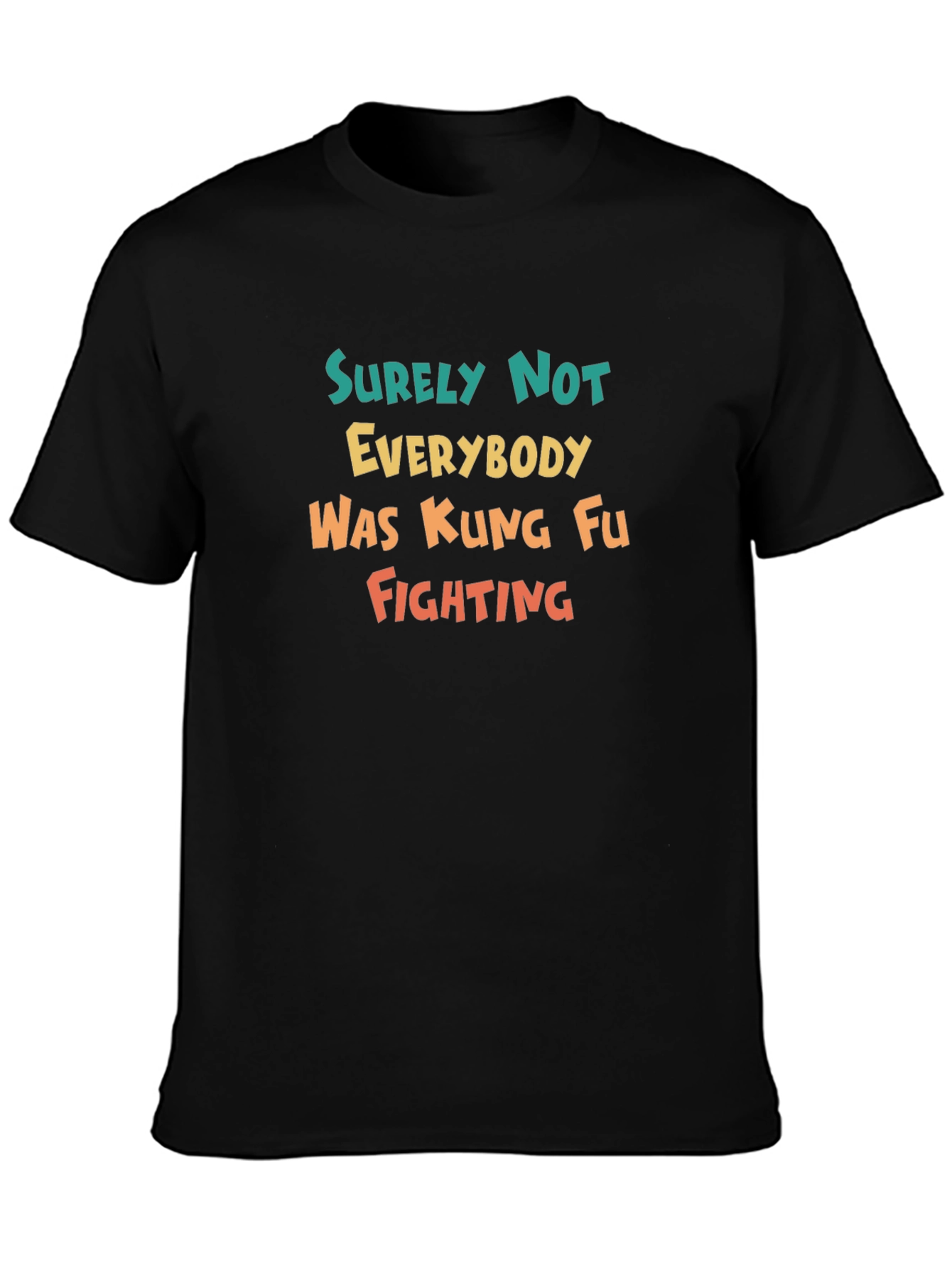 Surely Not Everybody Kung Fu Fighting Tee