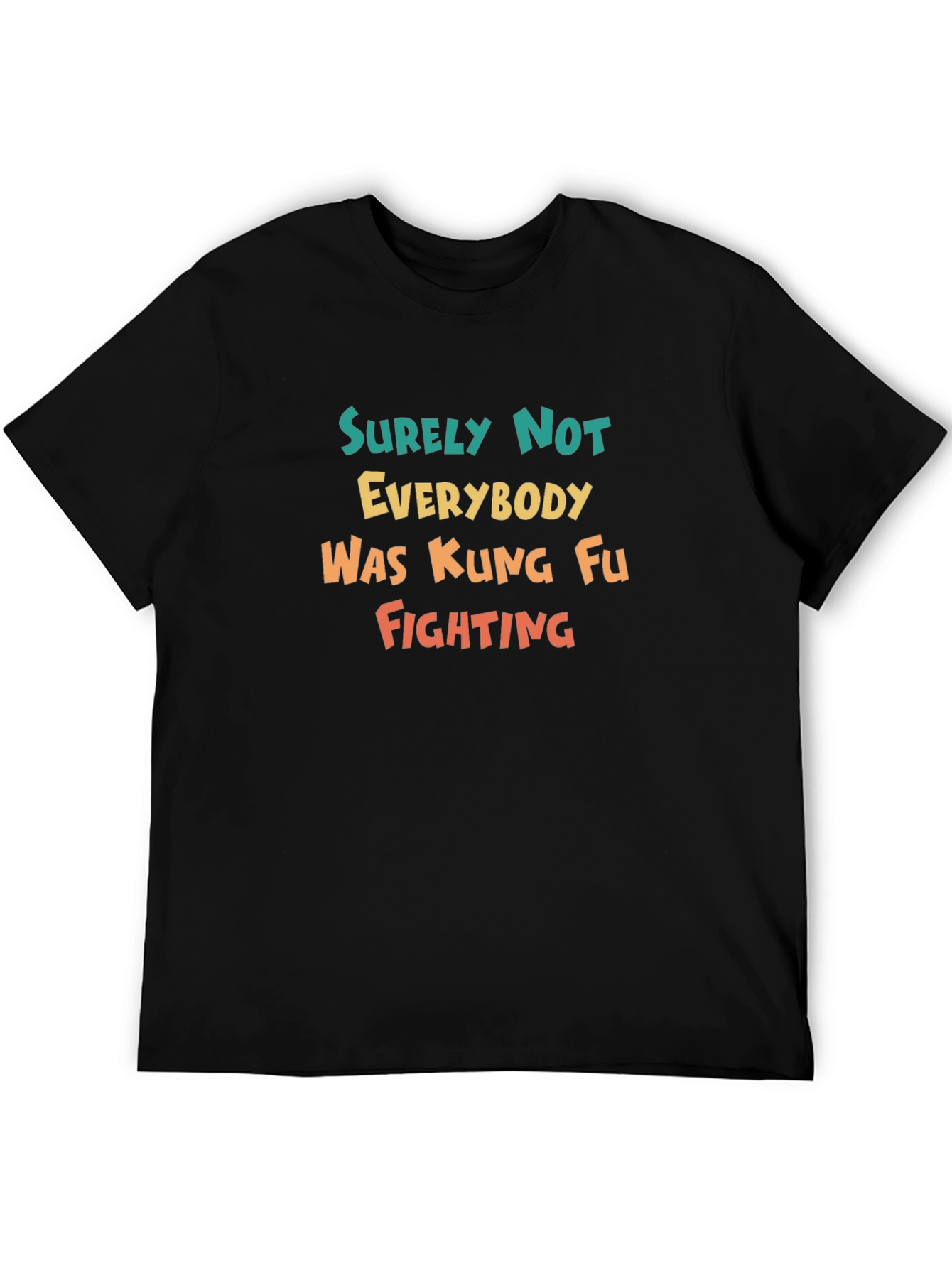 Surely Not Everybody Kung Fu Fighting Tee