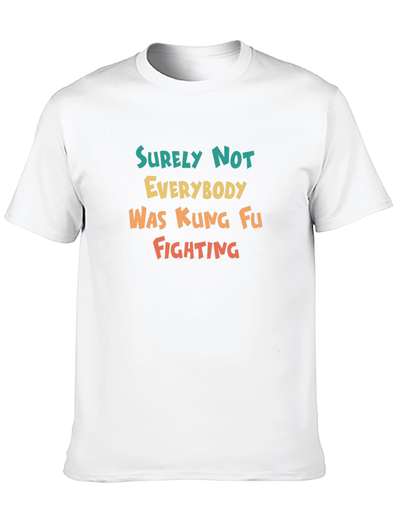 Surely Not Everybody Kung Fu Fighting Tee