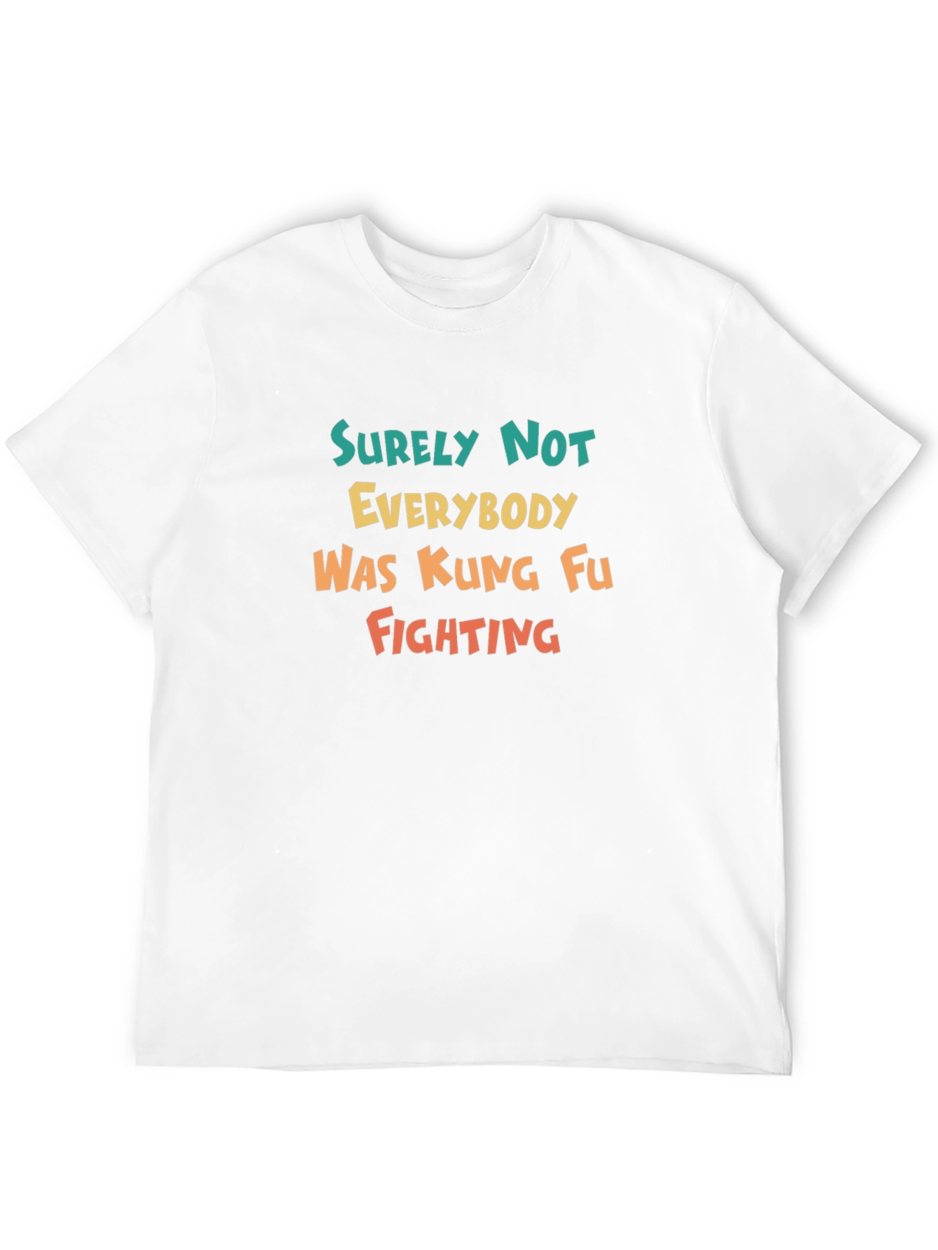 Surely Not Everybody Kung Fu Fighting Tee