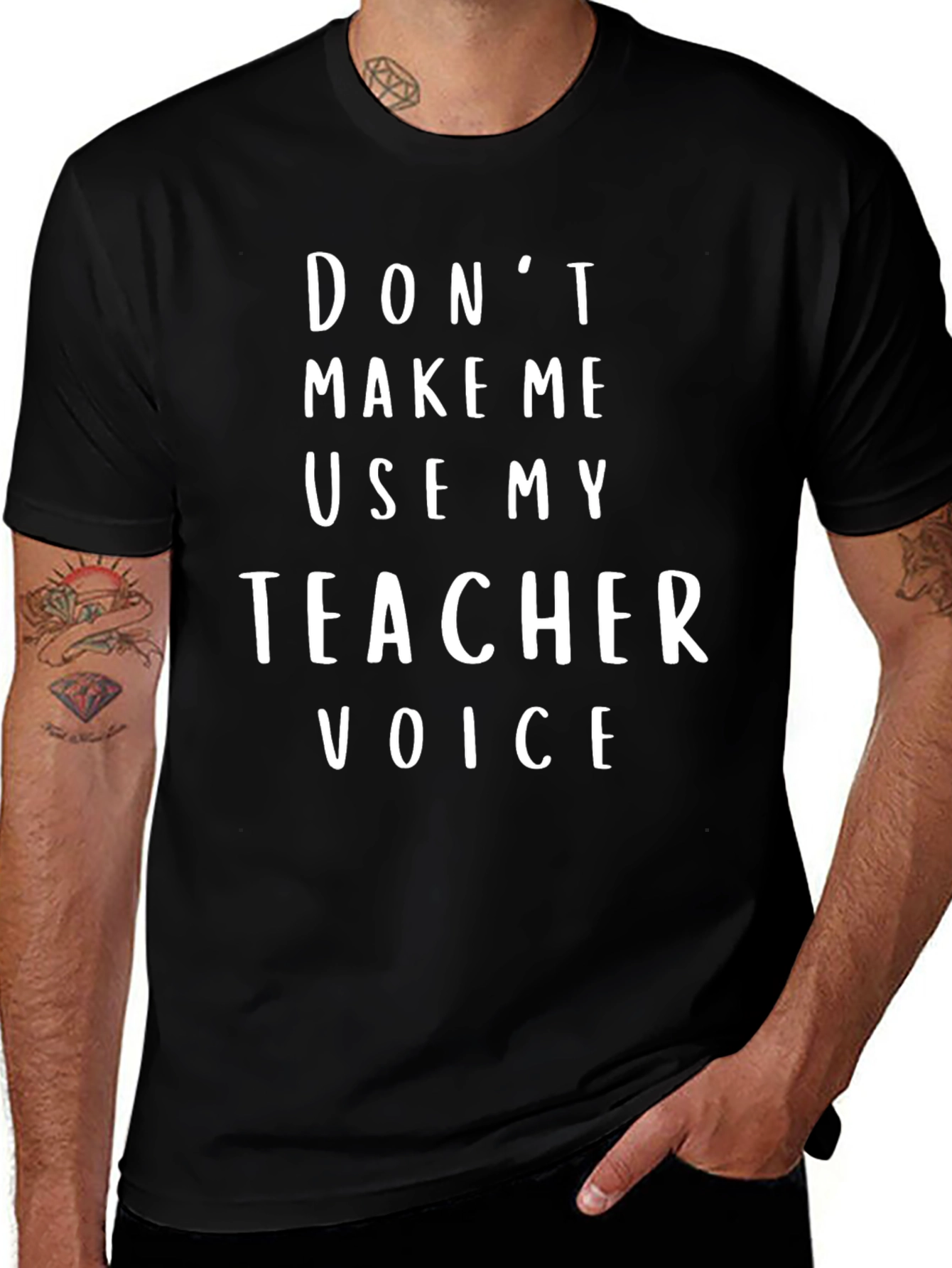 Dont Make Me Use My Teacher Voice T-Shirt