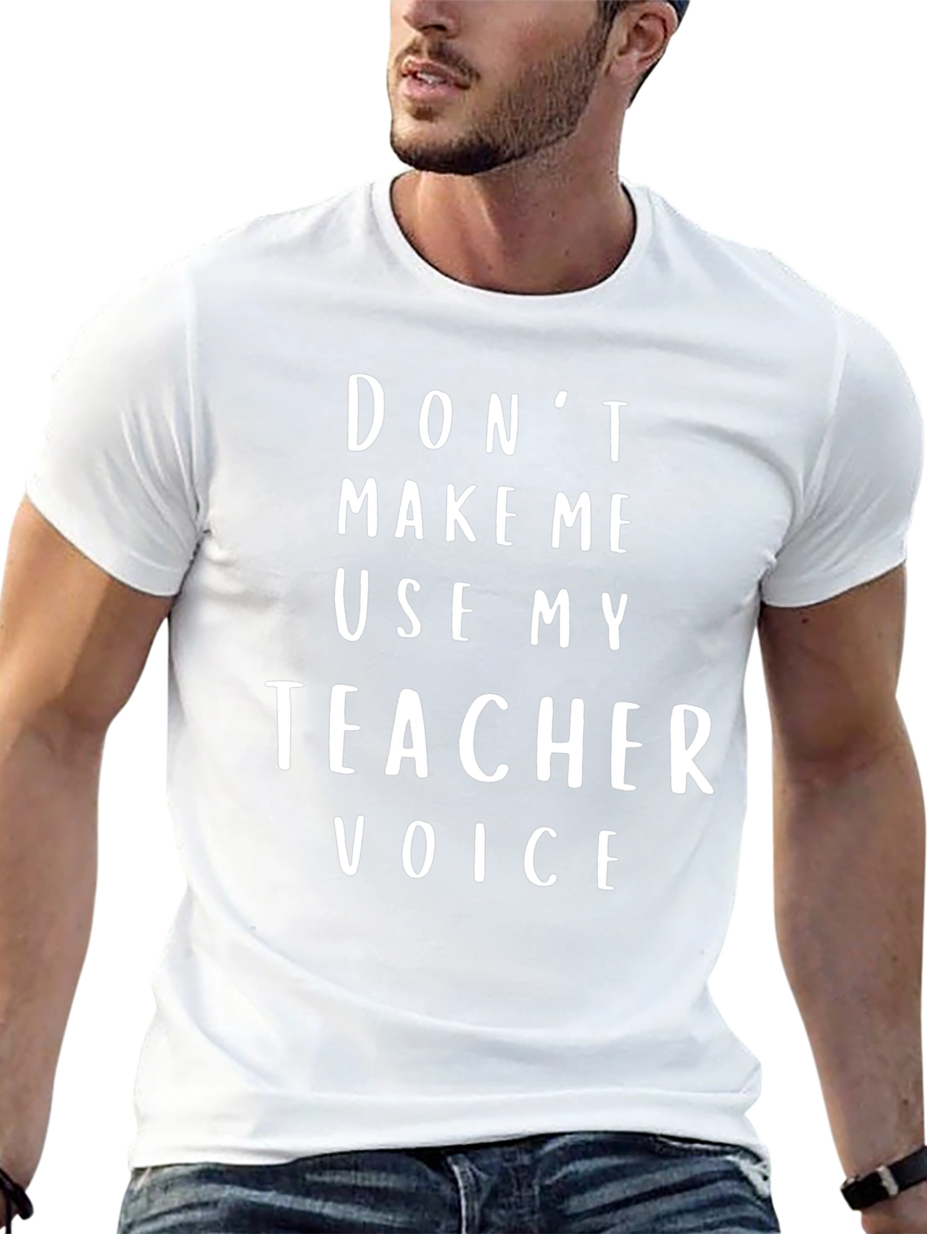 Dont Make Me Use My Teacher Voice T-Shirt