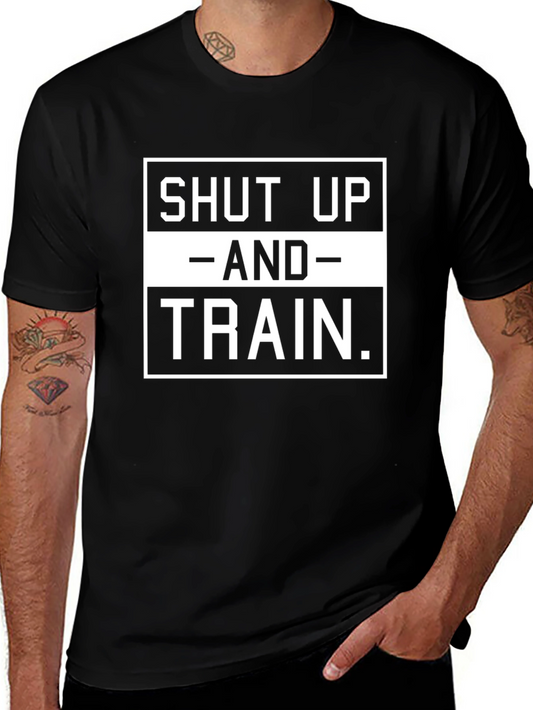 Shut Up and Train T-Shirt - Gym Motivation