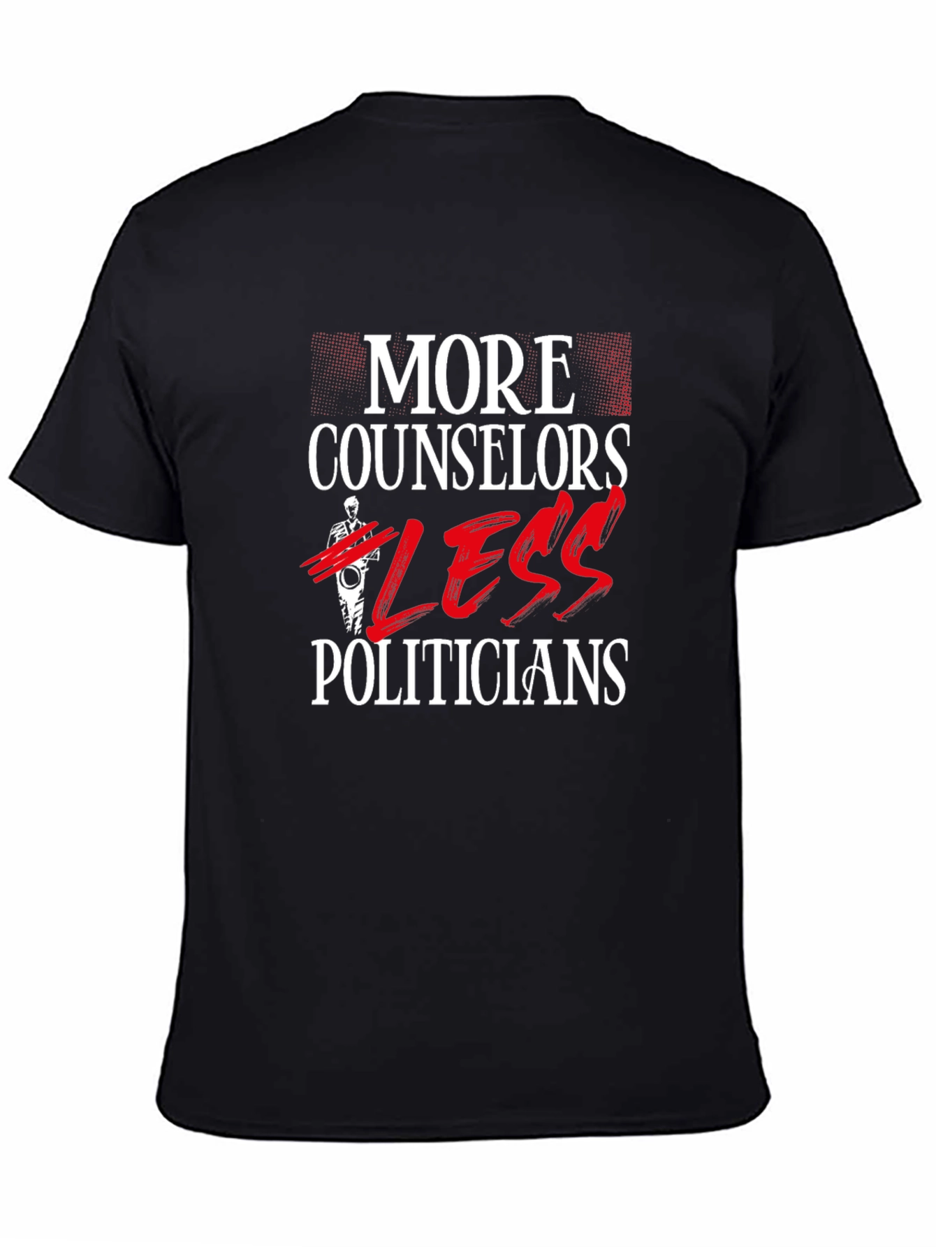 More Counselors Less Politicians Graphic Tee