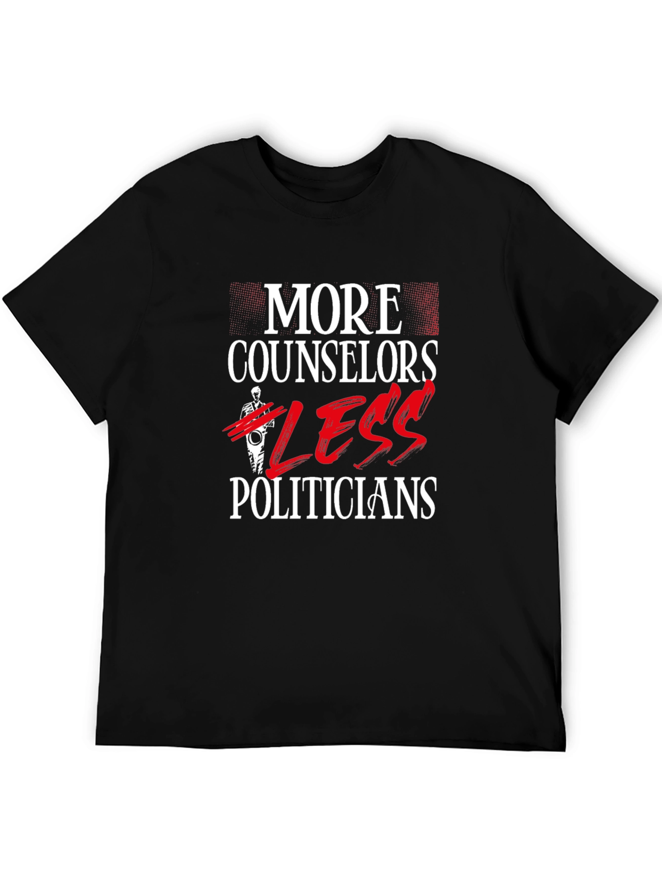 More Counselors Less Politicians Graphic Tee