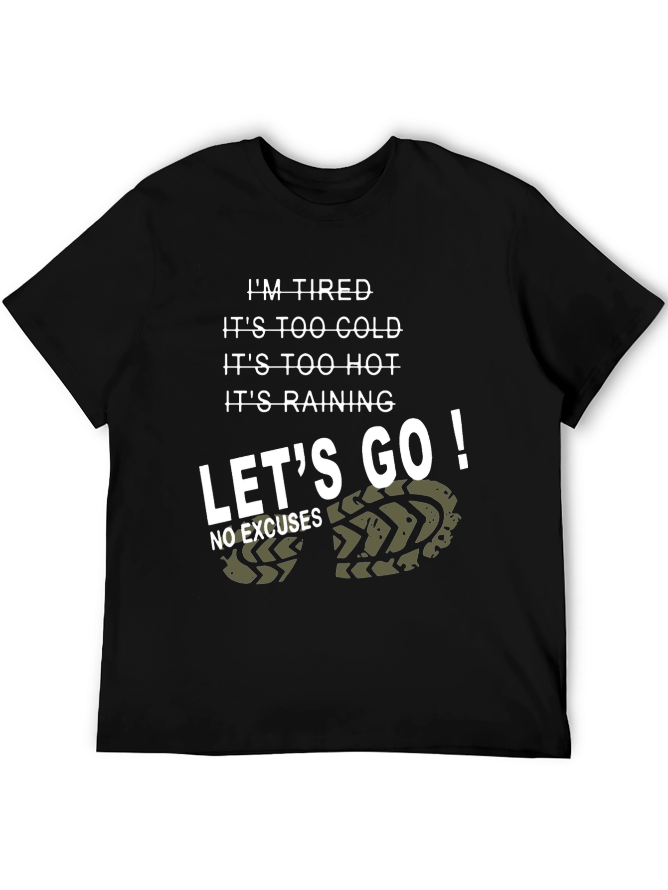 Tired Excuses T-Shirt - Motivational Lets Go!