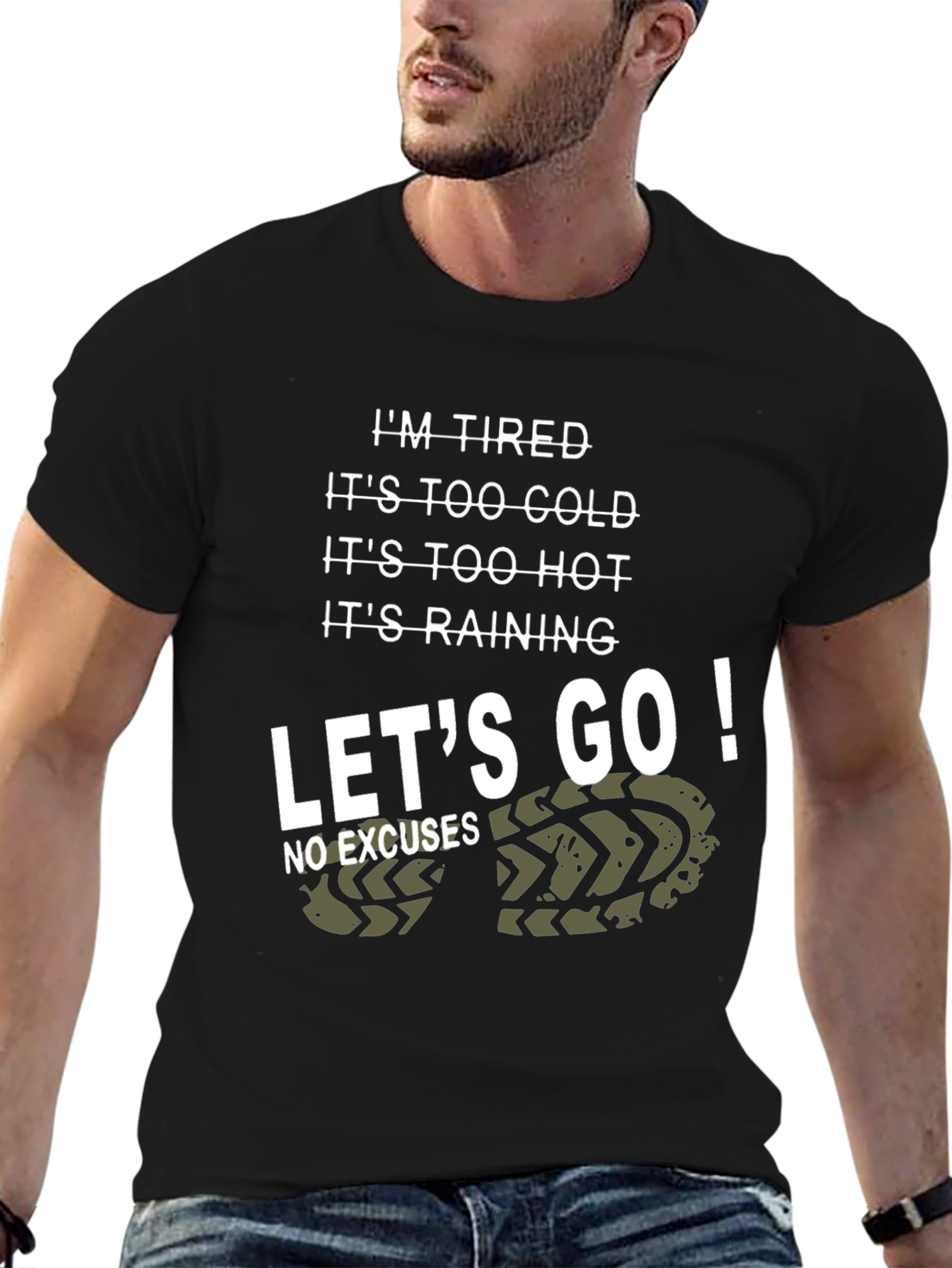 Tired Excuses T-Shirt - Motivational Lets Go!