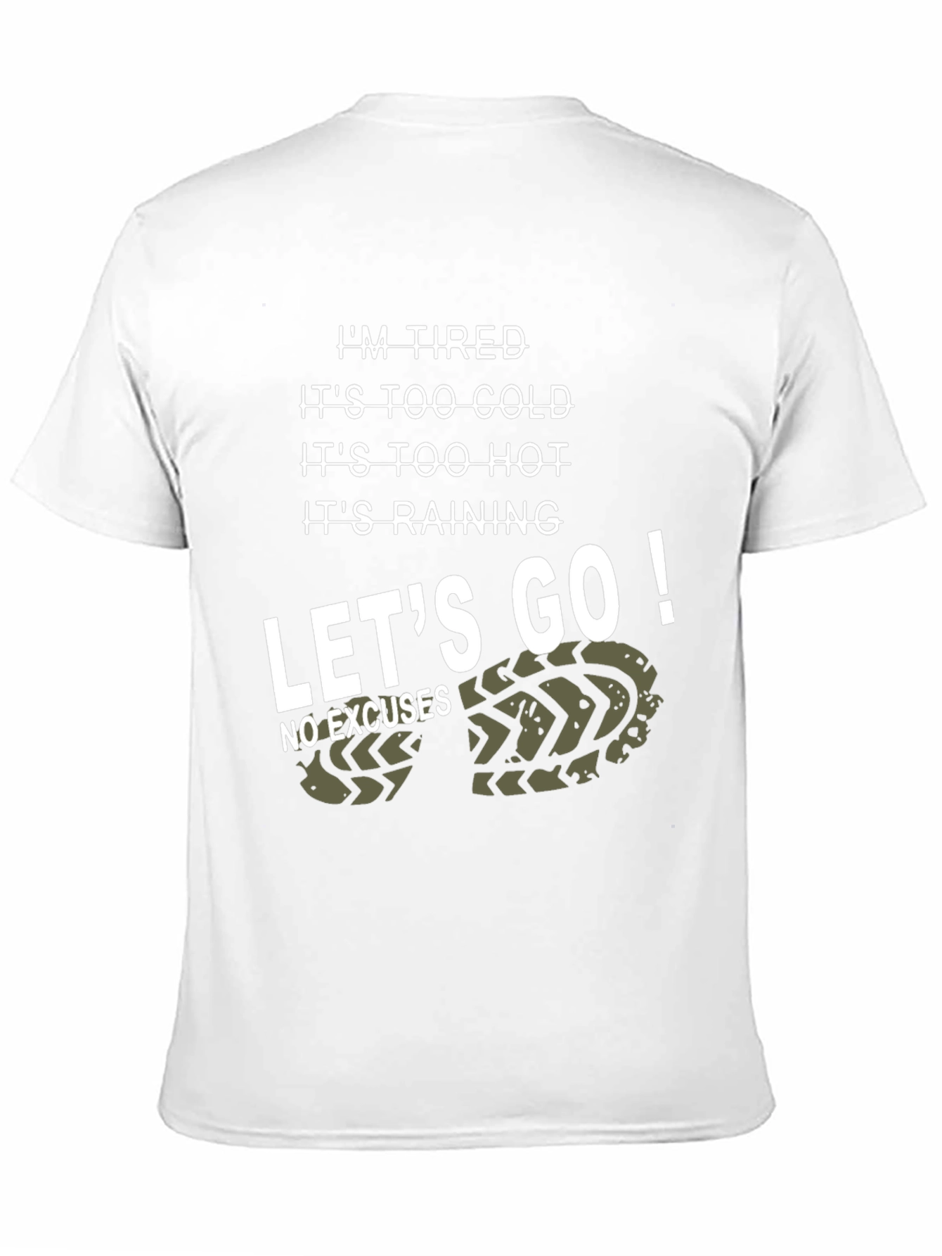 Tired Excuses T-Shirt - Motivational Lets Go!