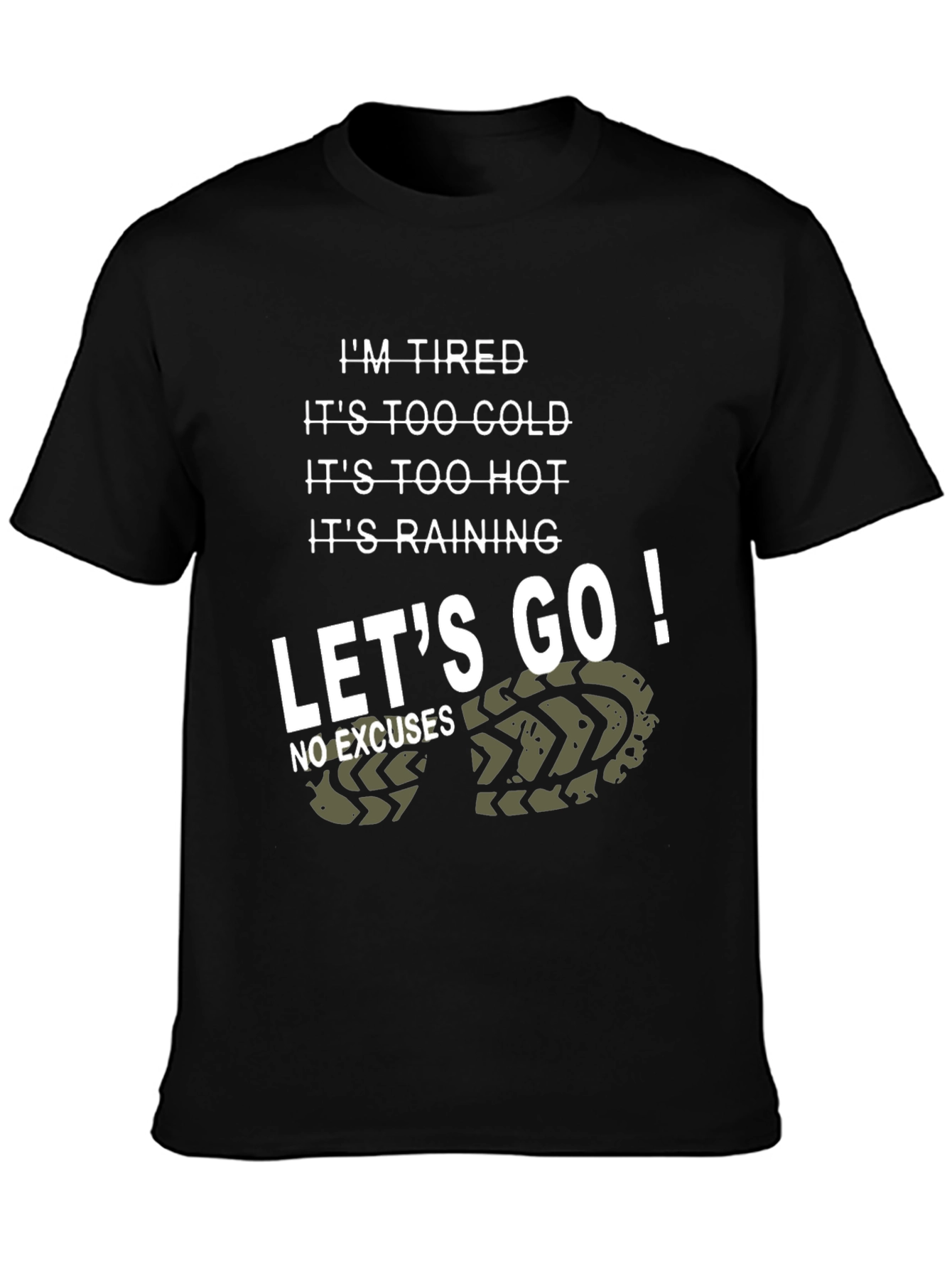 Tired Excuses T-Shirt - Motivational Lets Go!