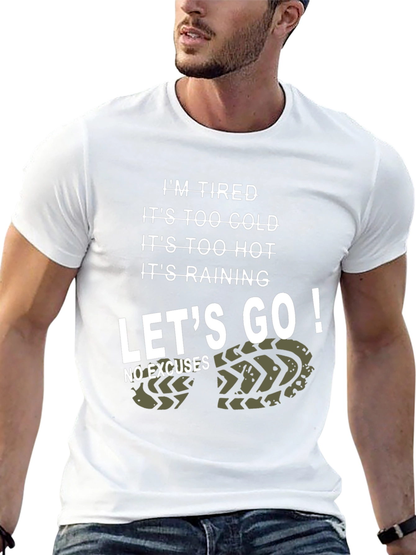 Tired Excuses T-Shirt - Motivational Lets Go!