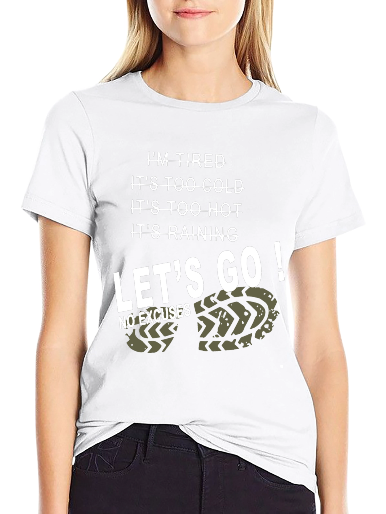 Tired Excuses T-Shirt - Motivational Lets Go!