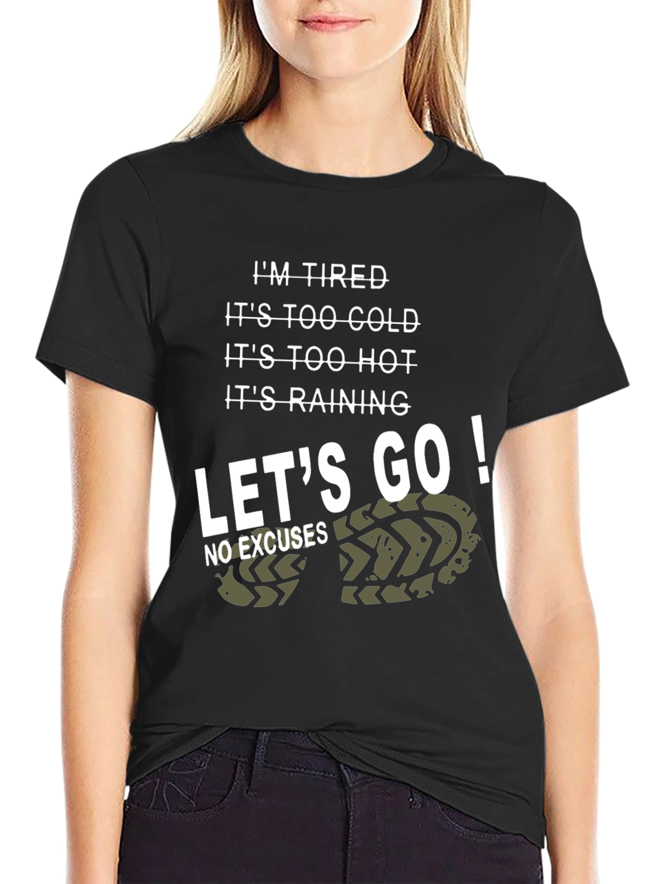 Tired Excuses T-Shirt - Motivational Lets Go!