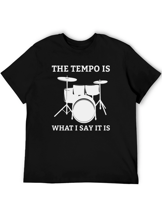 Drummer T-Shirt - The Tempo is What I Say It Is
