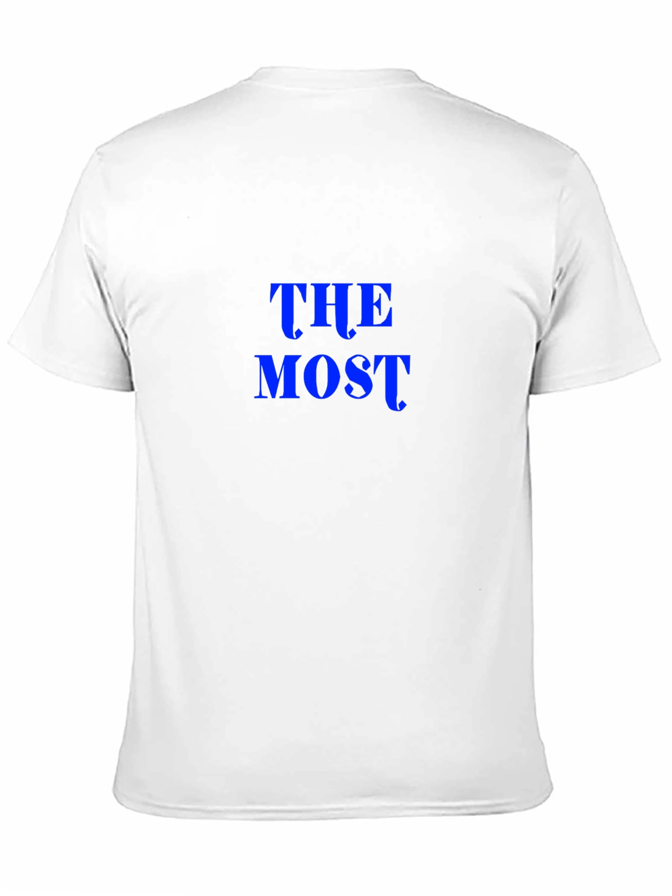The Most T-Shirt - Bold Statement Tee