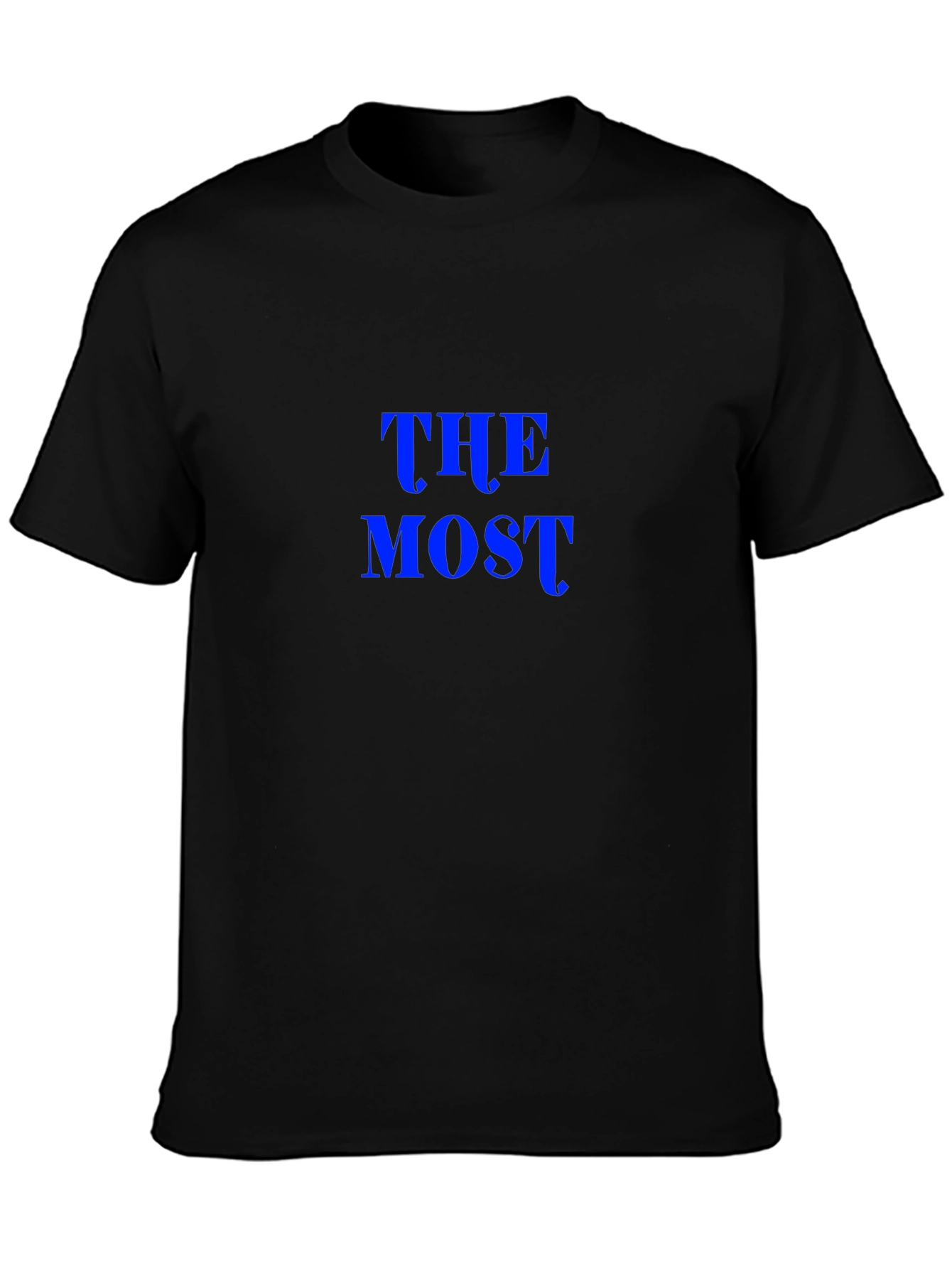 The Most T-Shirt - Bold Statement Tee