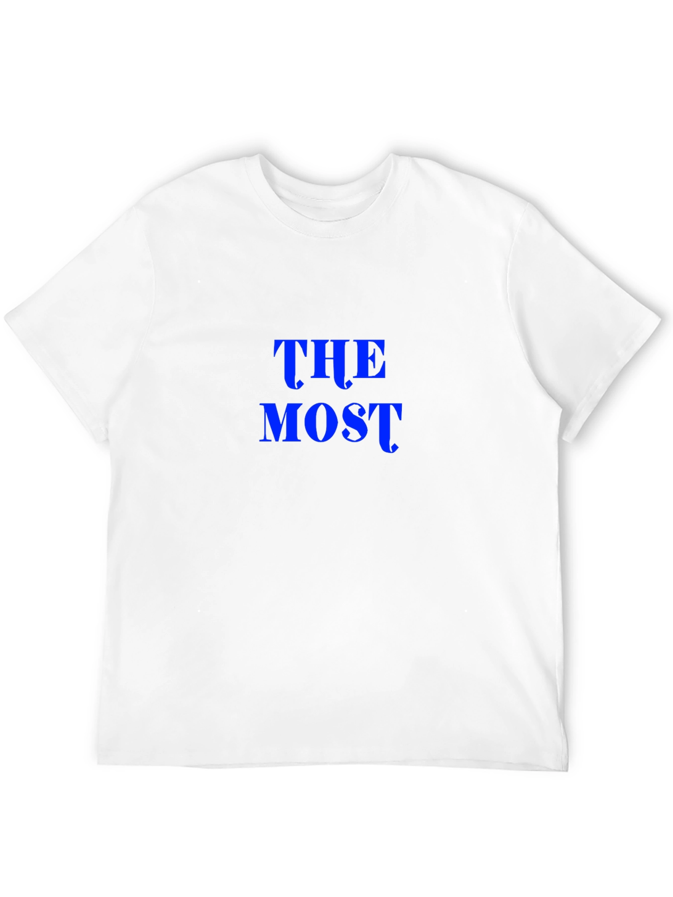 The Most T-Shirt - Bold Statement Tee