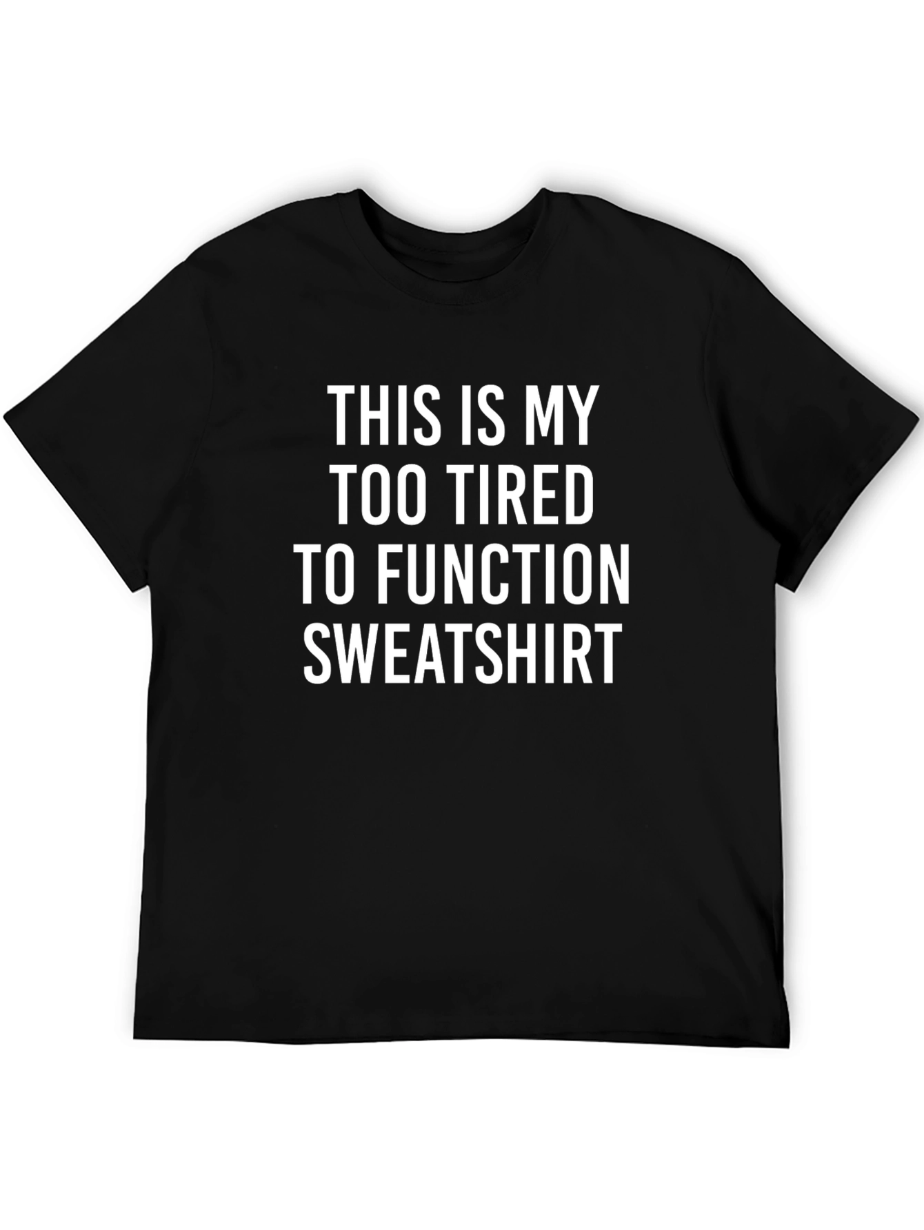 Too Tired to Function Graphic Tee