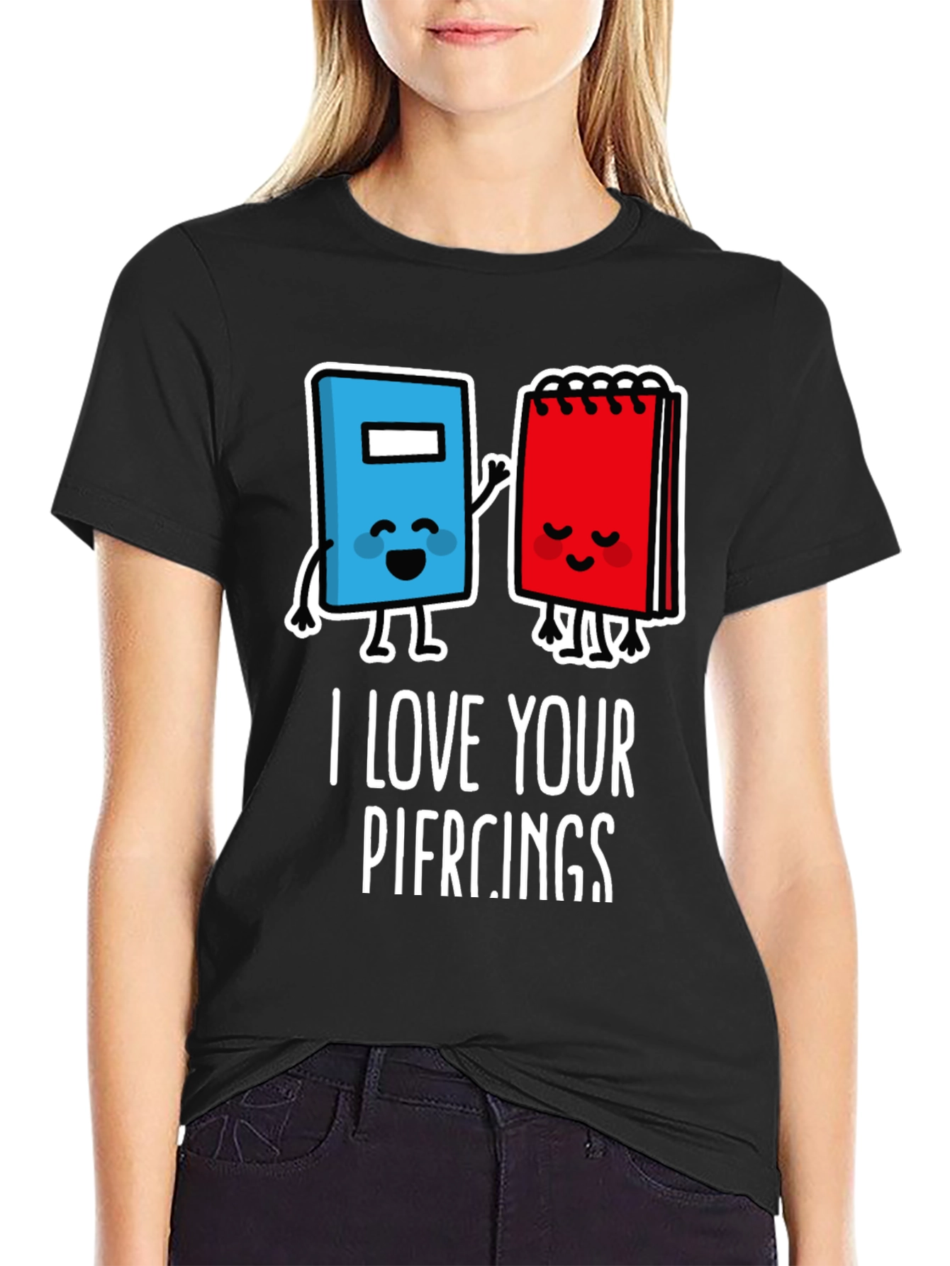 I Love Your Piercings Graphic T-Shirt