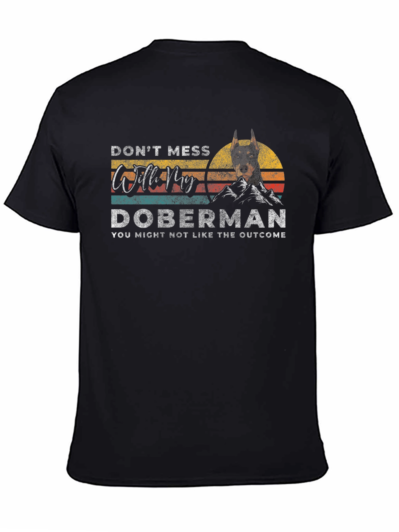 Doberman T-Shirt - Dont Mess With My Doberman