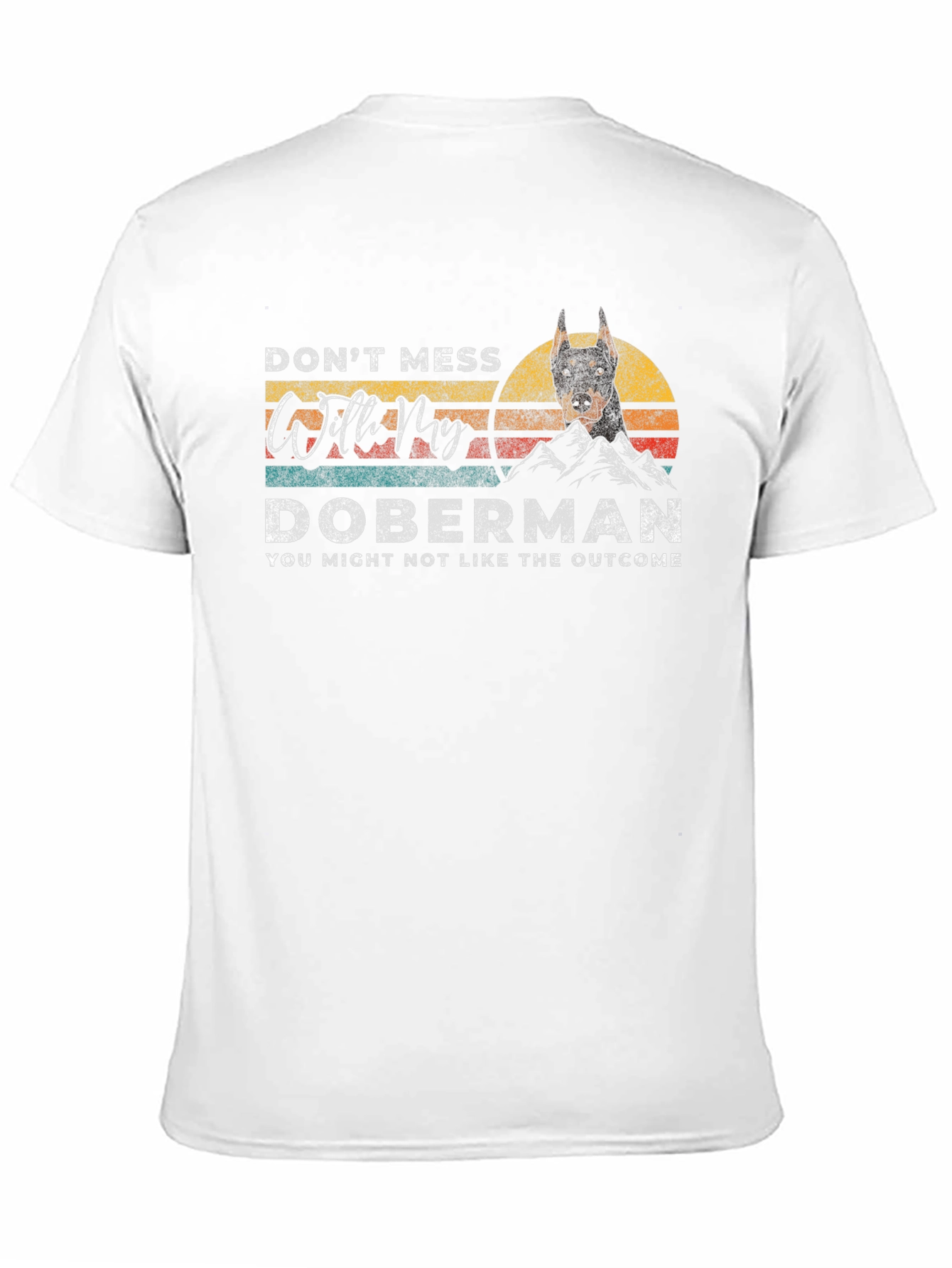 Doberman T-Shirt - Dont Mess With My Doberman