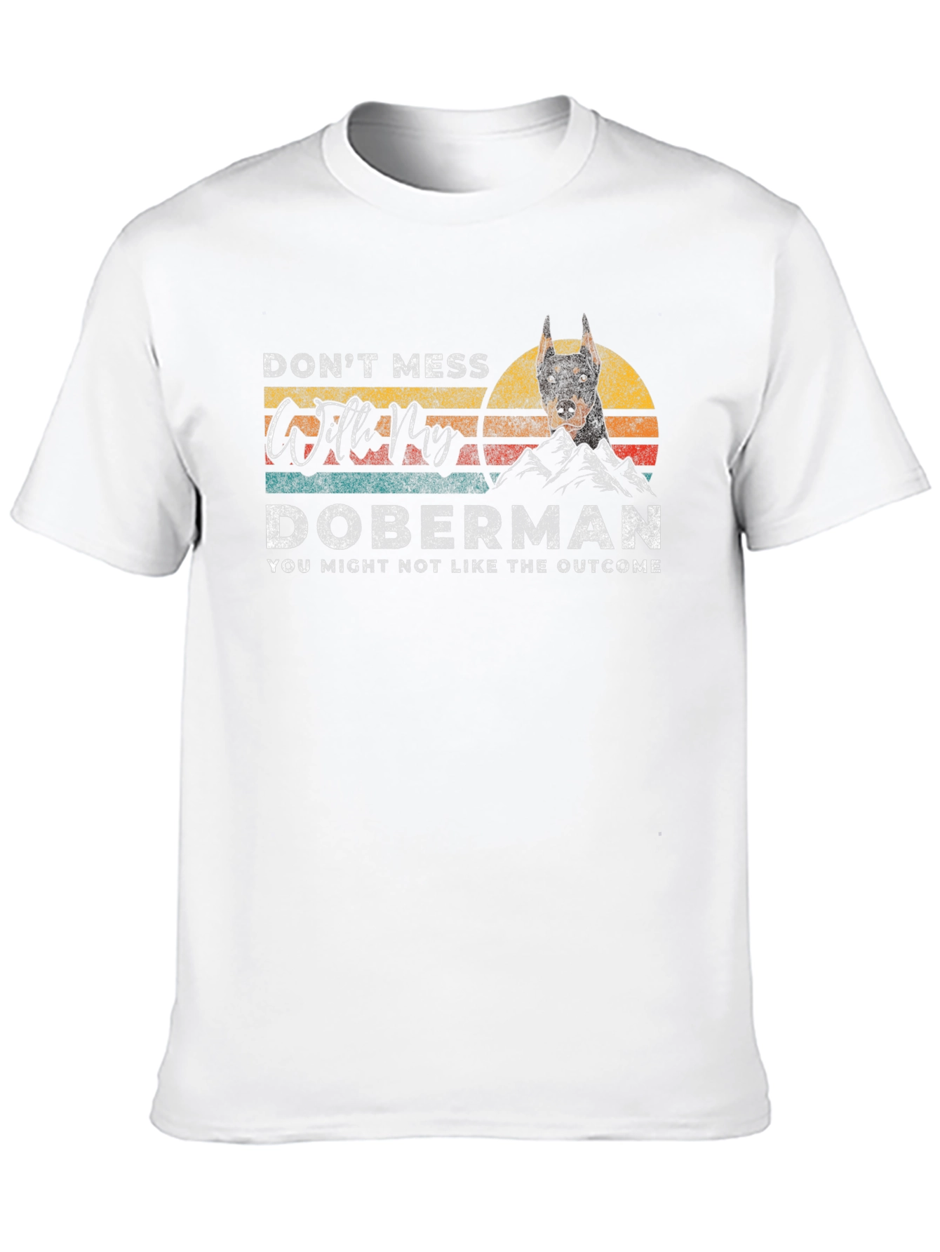 Doberman T-Shirt - Dont Mess With My Doberman