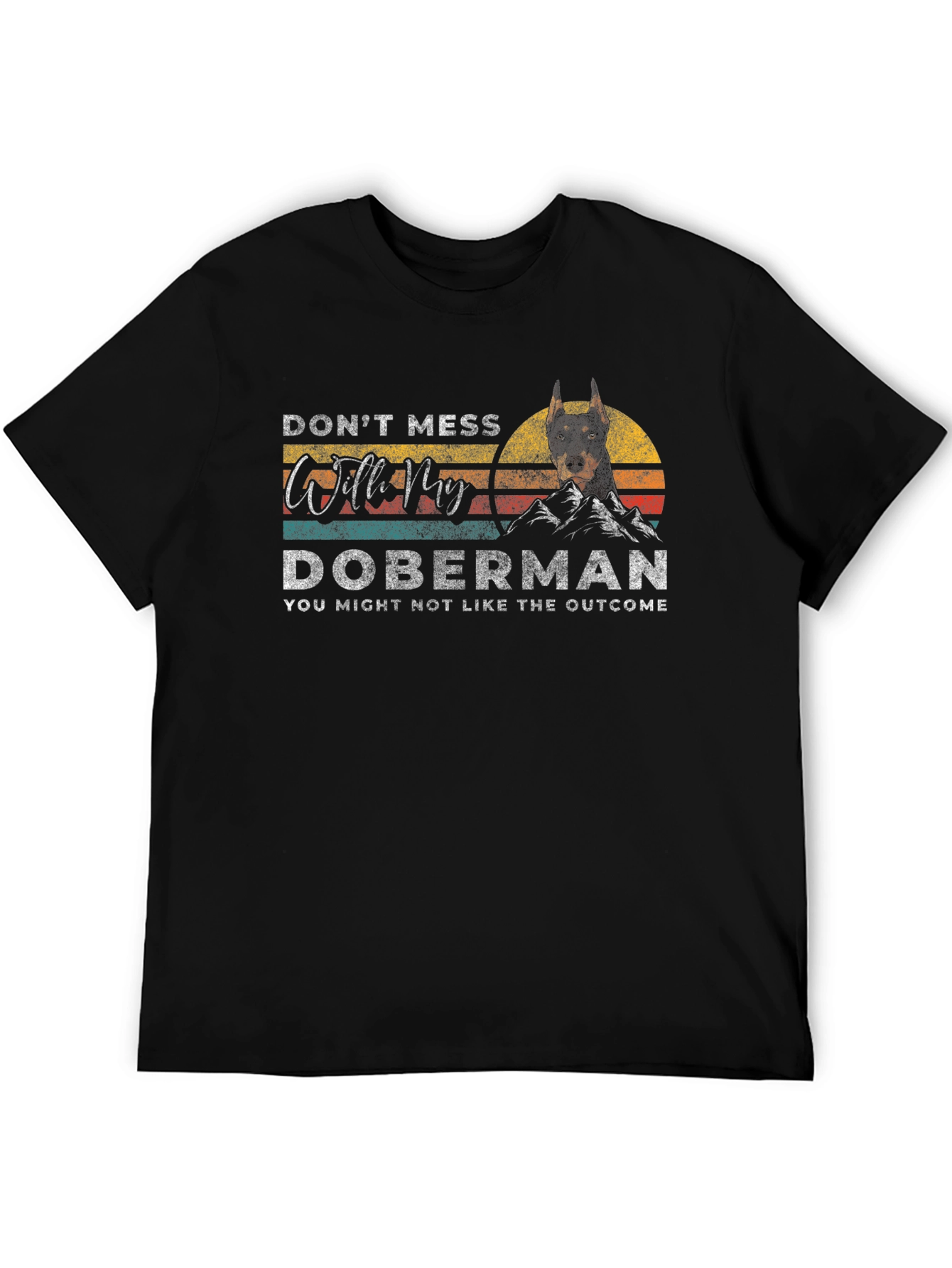 Doberman T-Shirt - Dont Mess With My Doberman