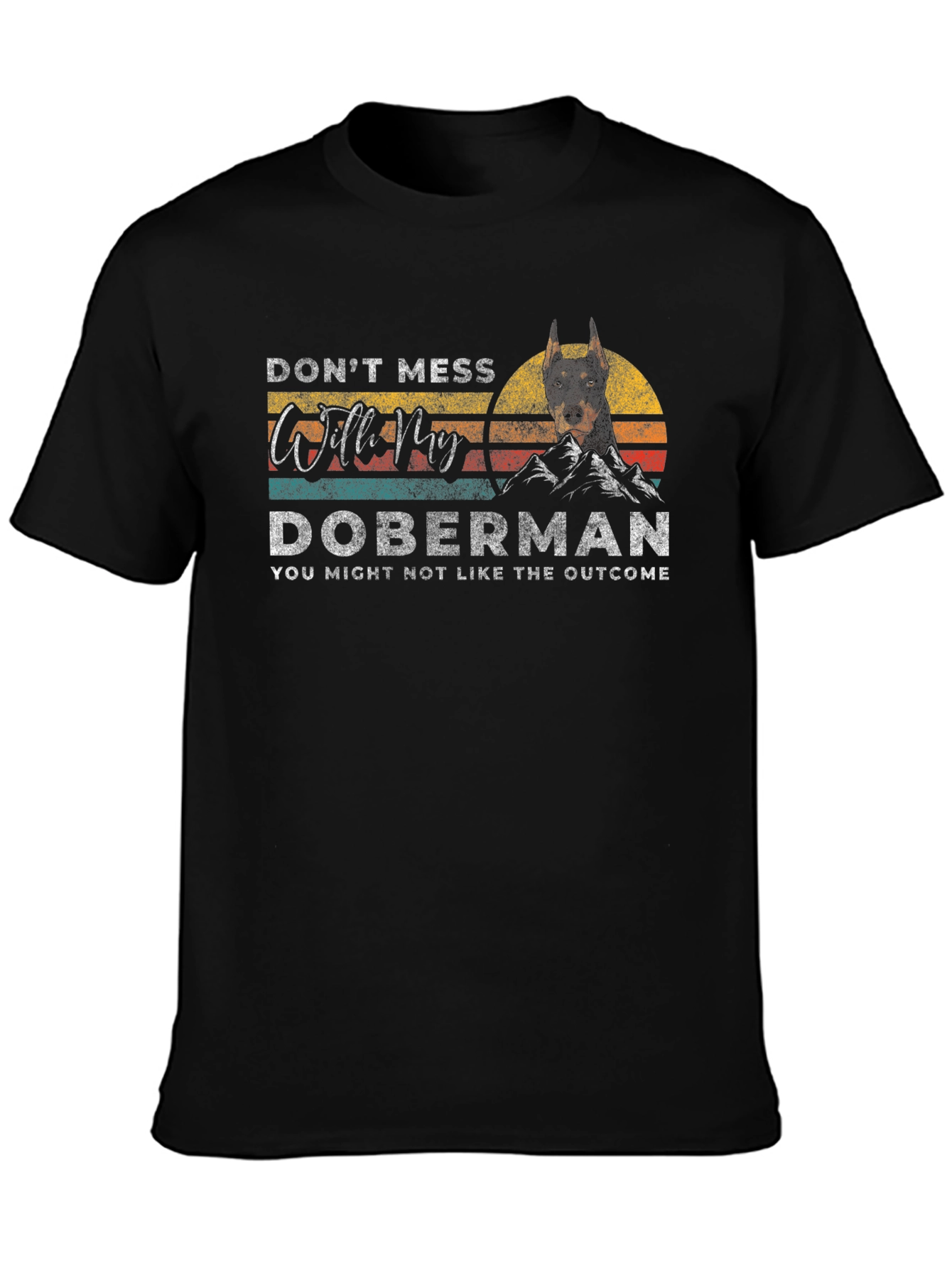 Doberman T-Shirt - Dont Mess With My Doberman