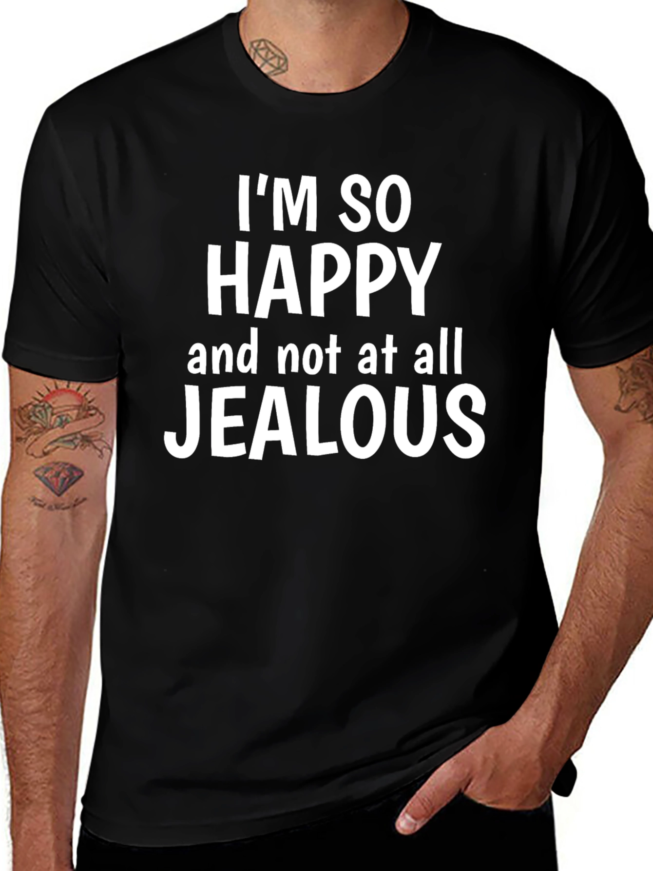 Funny Sarcastic Graphic T-Shirt - Happy Not Jealous