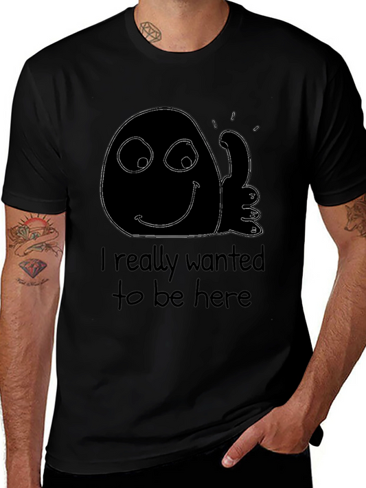 Humorous Graphic Tee - I Really Wanted To Be Here Black T-Shirt
