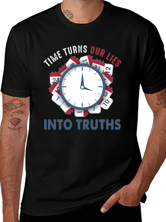 Time Turns Our Lies Into Truths Graphic Tee