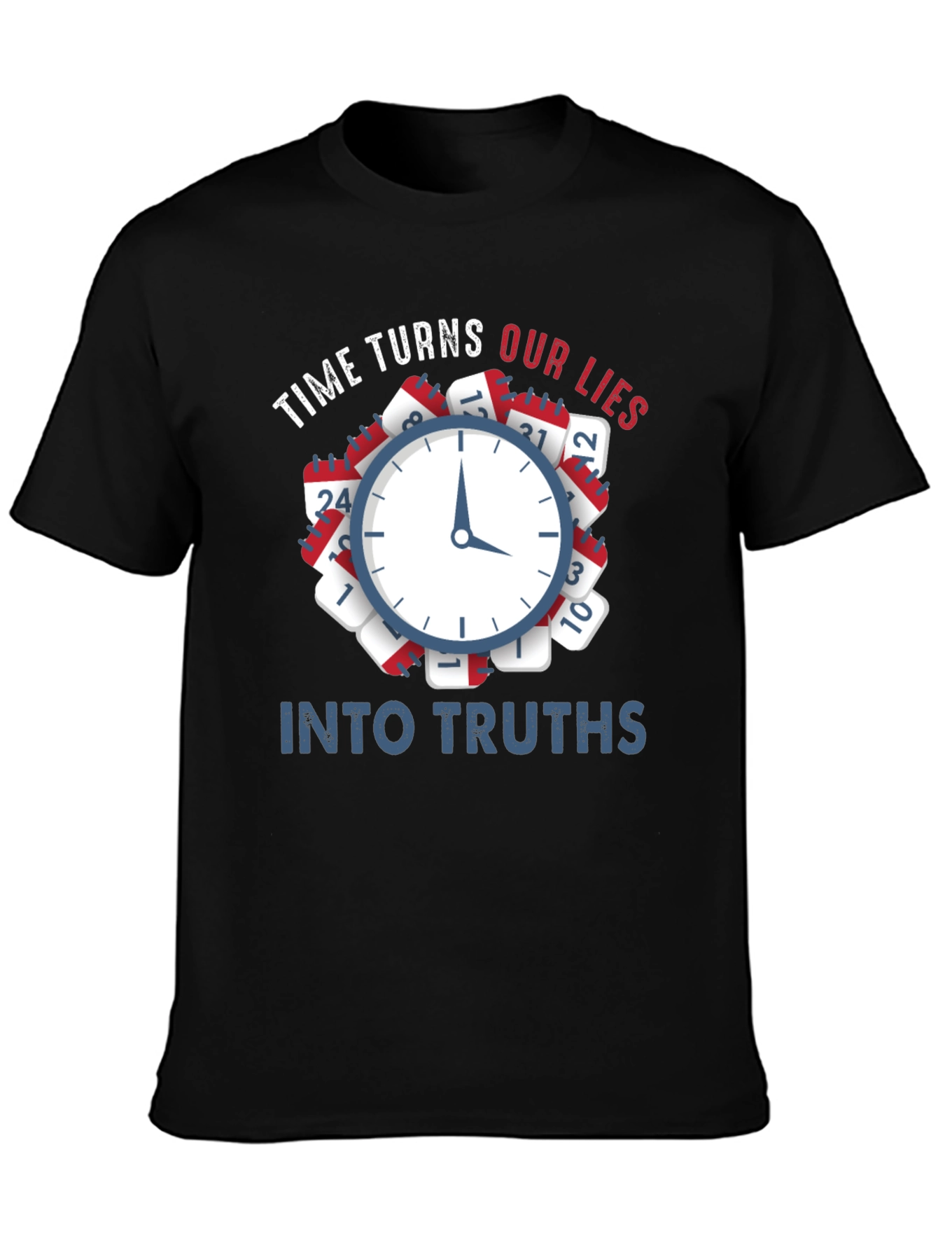 Time Turns Our Lies Into Truths Graphic Tee