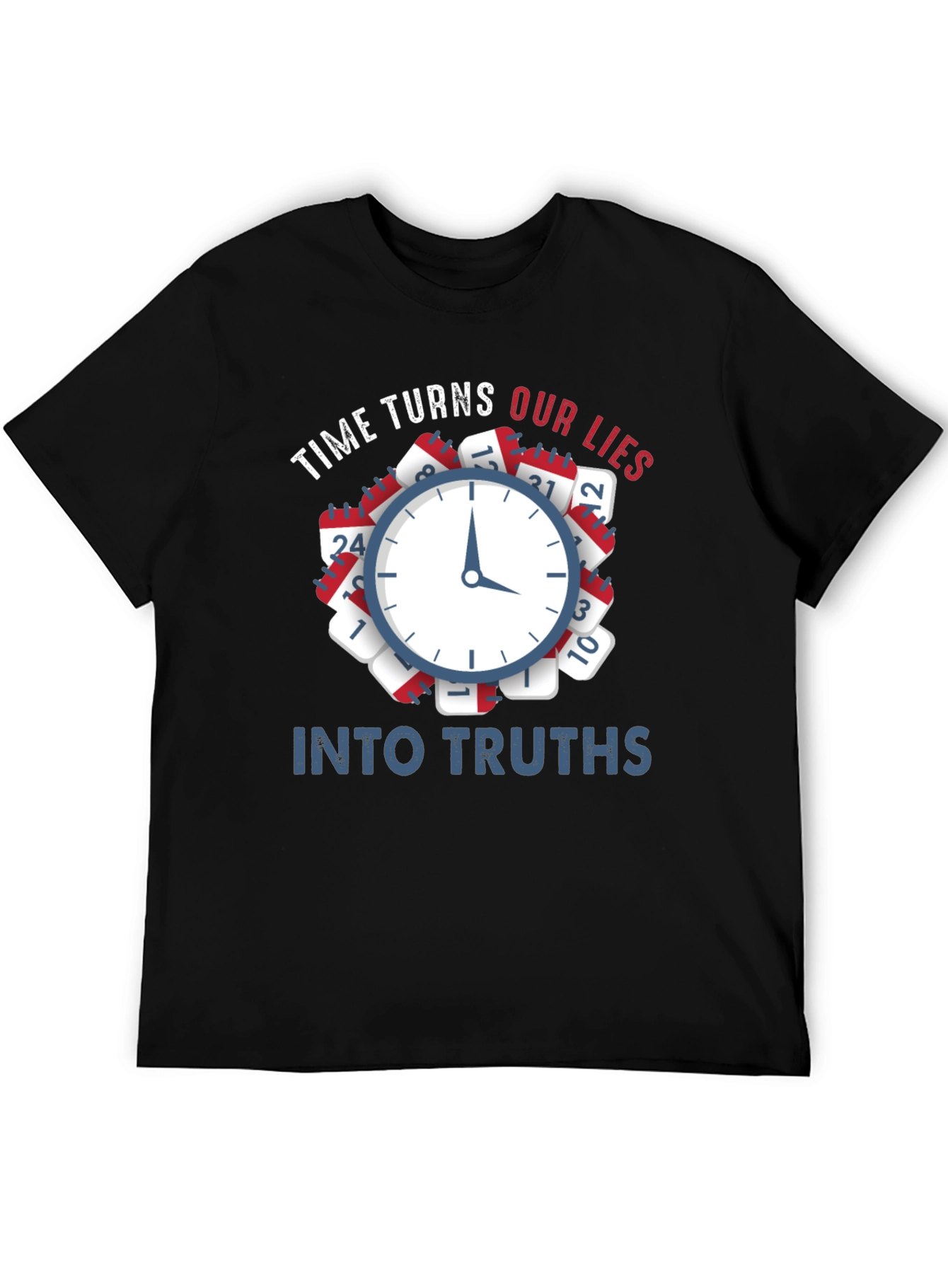 Time Turns Our Lies Into Truths Graphic Tee